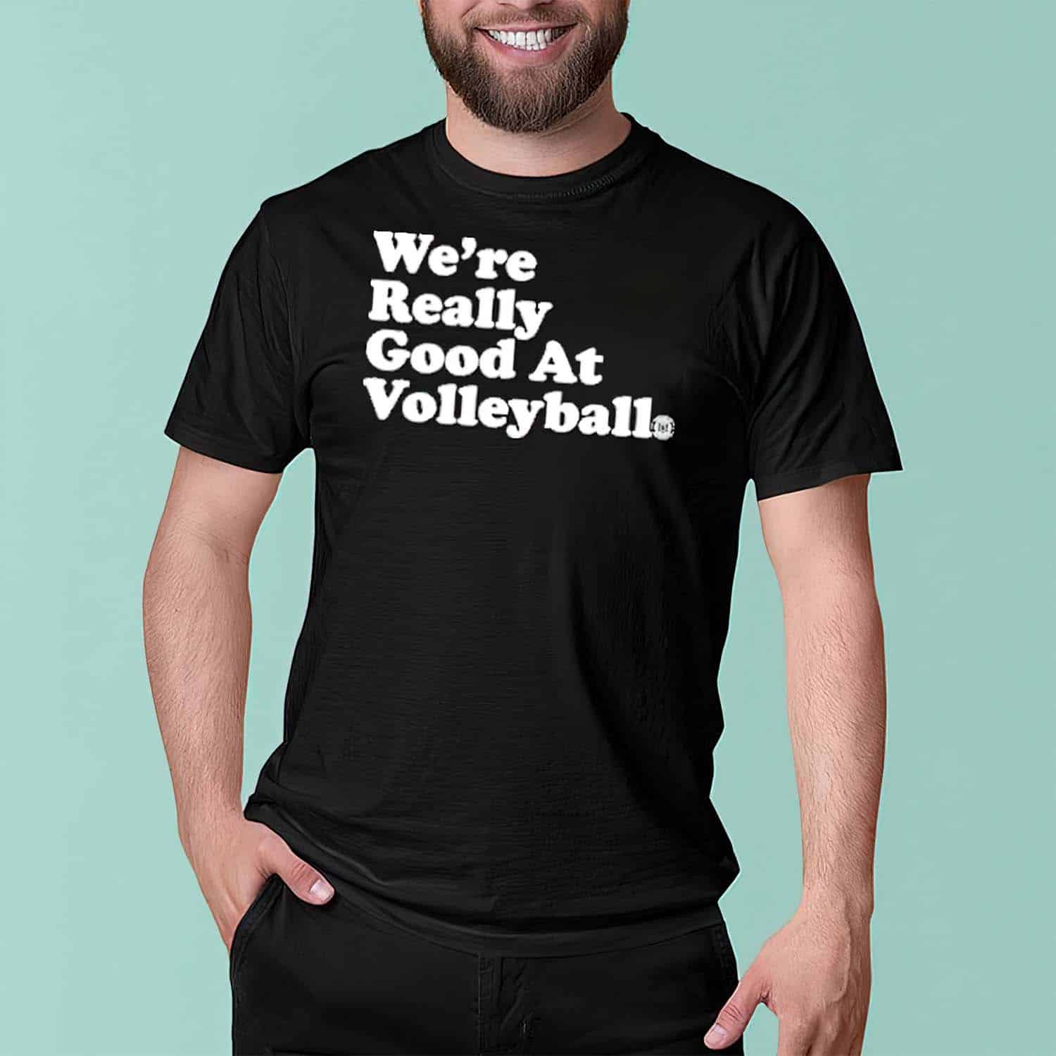 We’Re Really Good At Volleyball Shirt We’Re Really Good At Volleyball Shirt