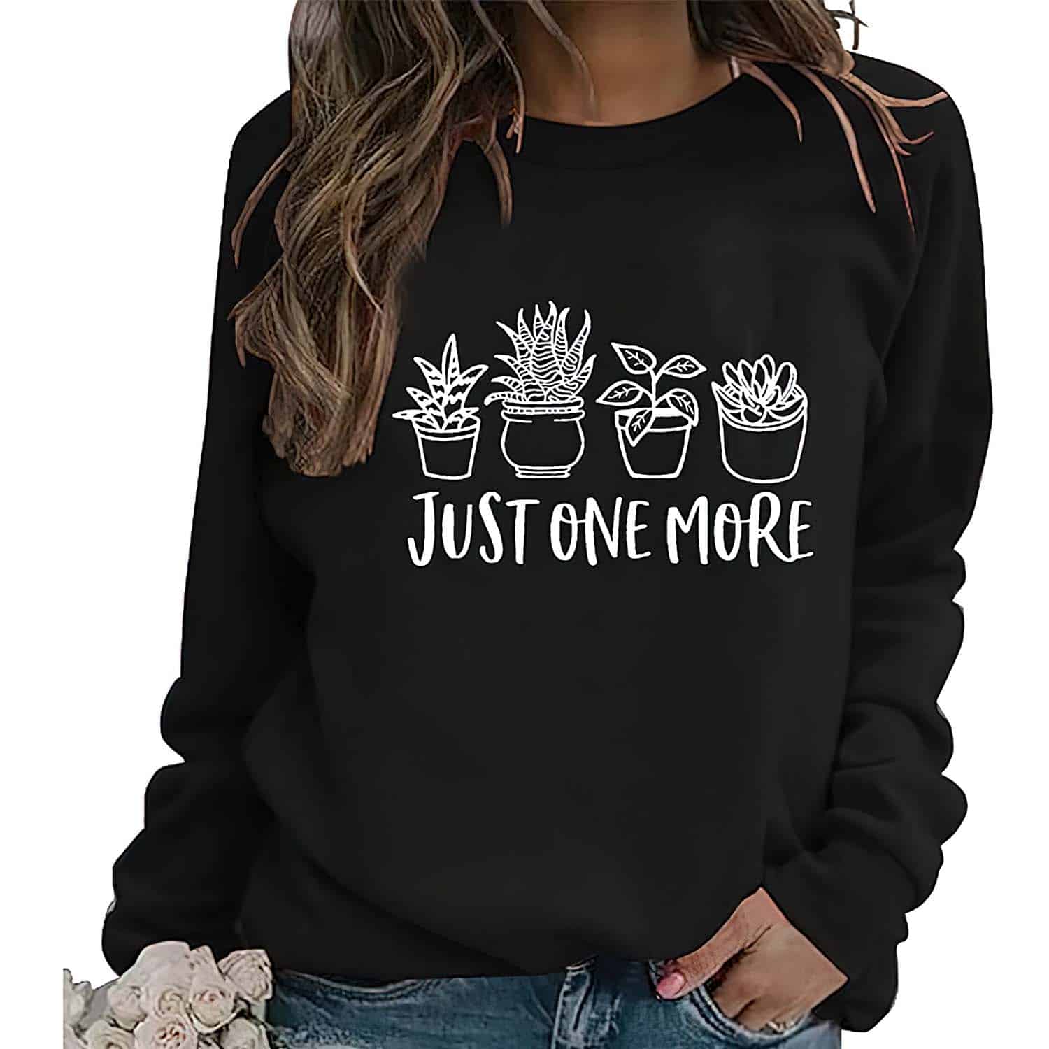 Just One More Plant Sweatshirt Just One More Plant Sweatshirt