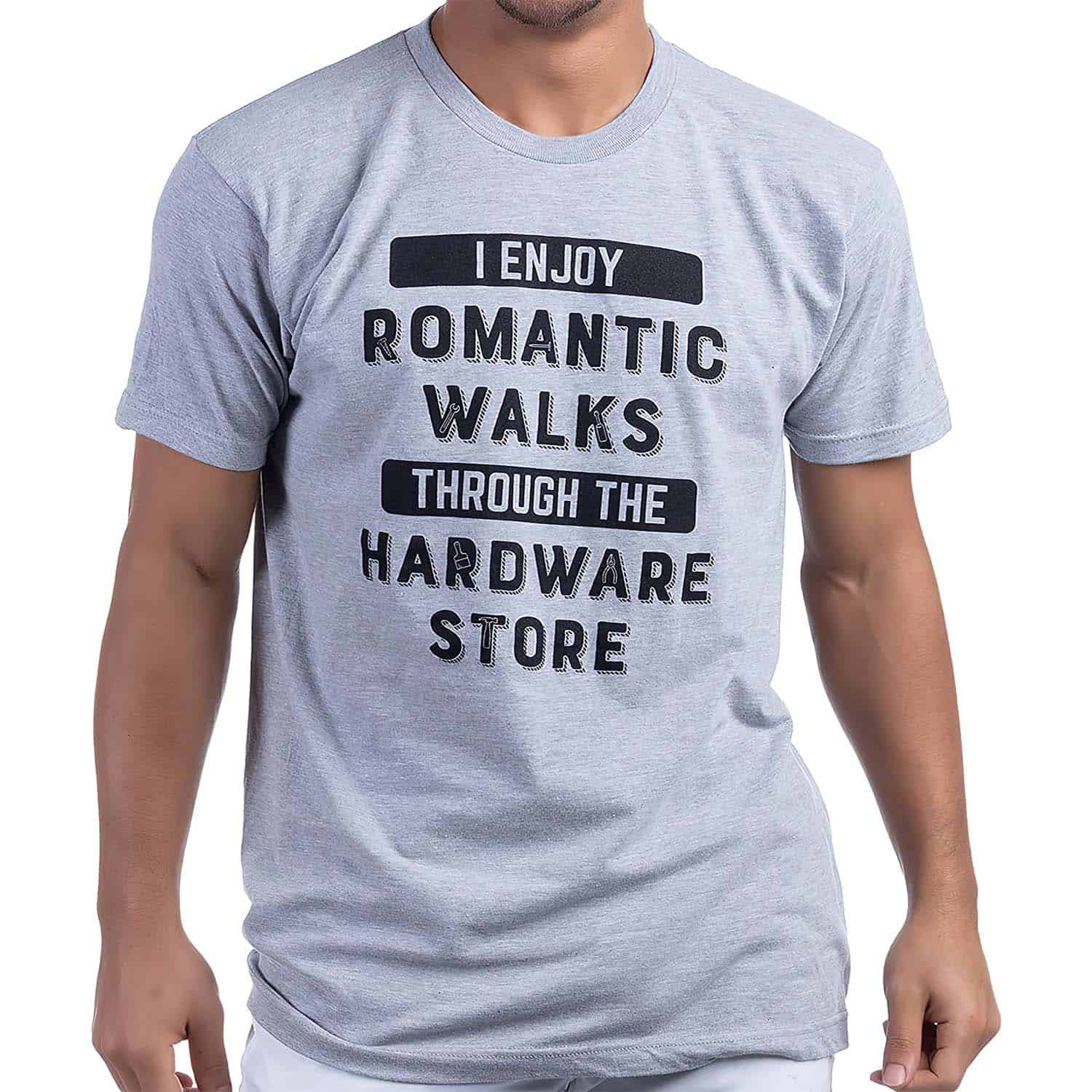 I Enjoy Romantic Walks Through The Hardware Store Shirt I Enjoy Romantic Walks Through The Hardware Store Shirt