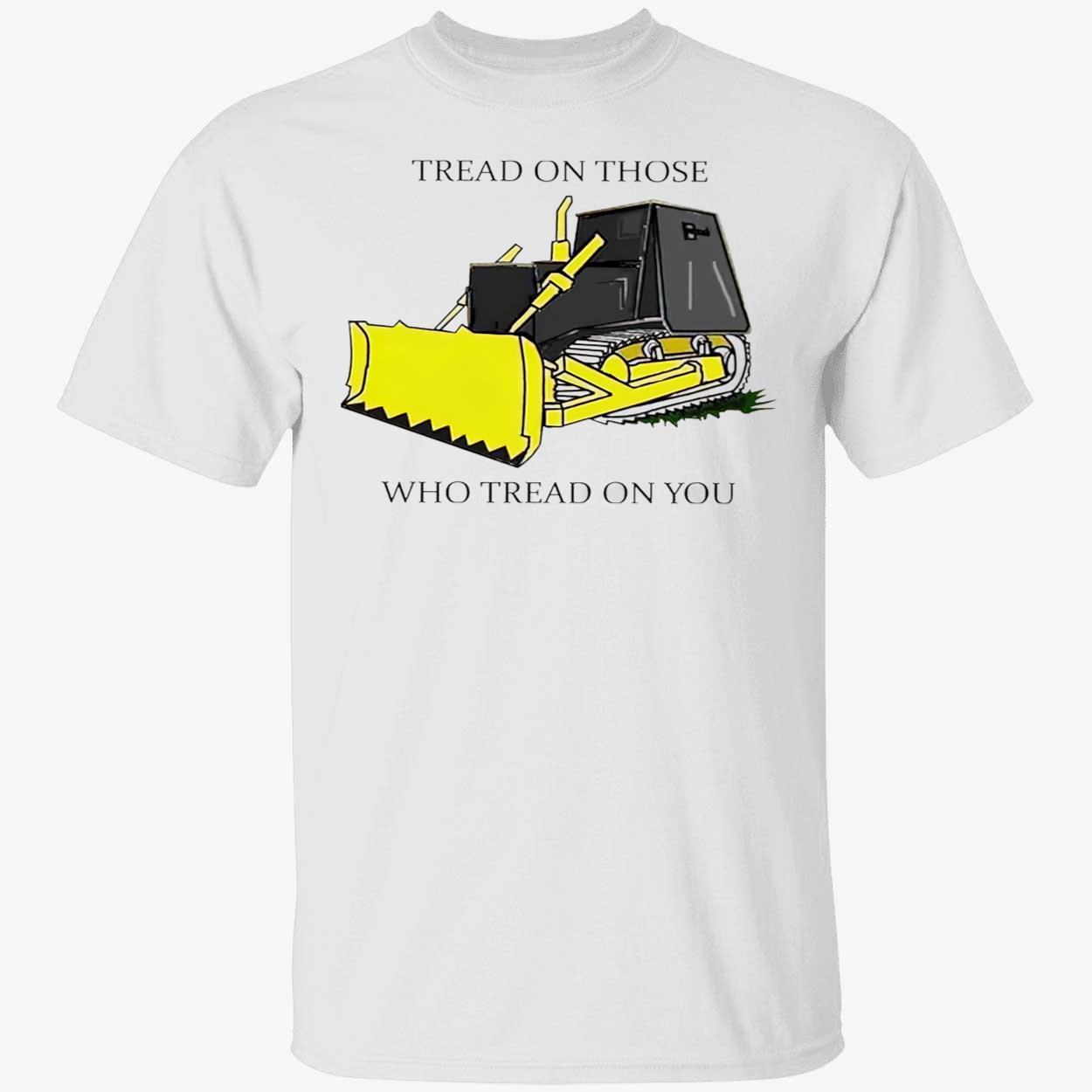 Tread On Those Who Tread On You T-Shirt