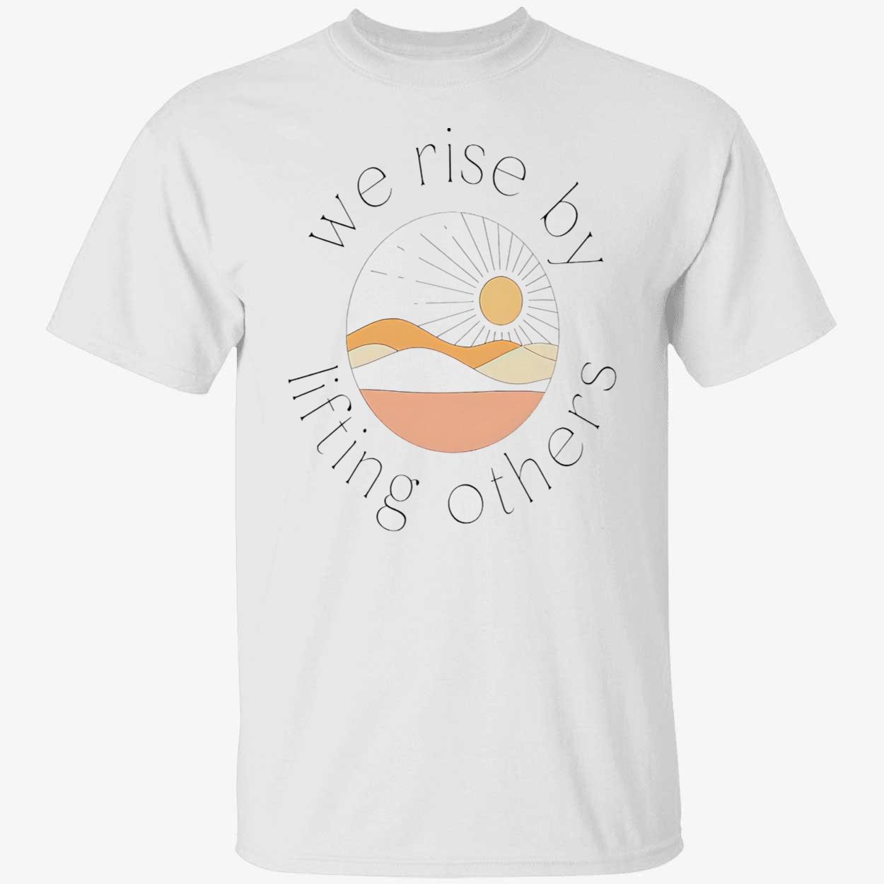 Wise Rise By Lifting Others Shirt Wise Rise By Lifting Others Shirt