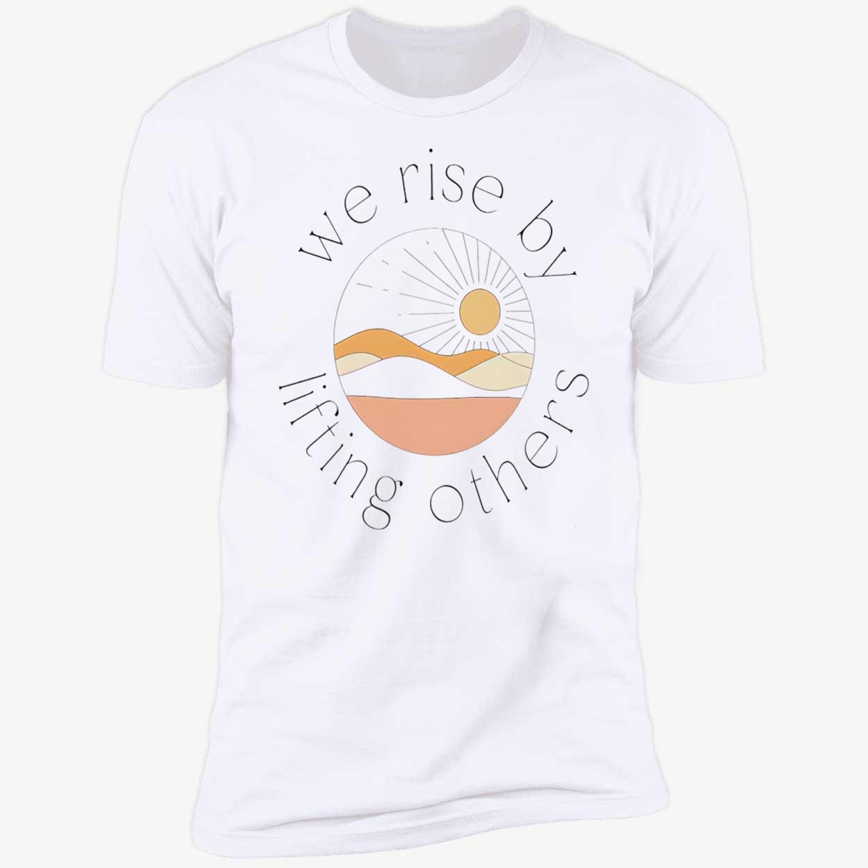 Wise Rise By Lifting Others Shirt Wise Rise By Lifting Others Shirt