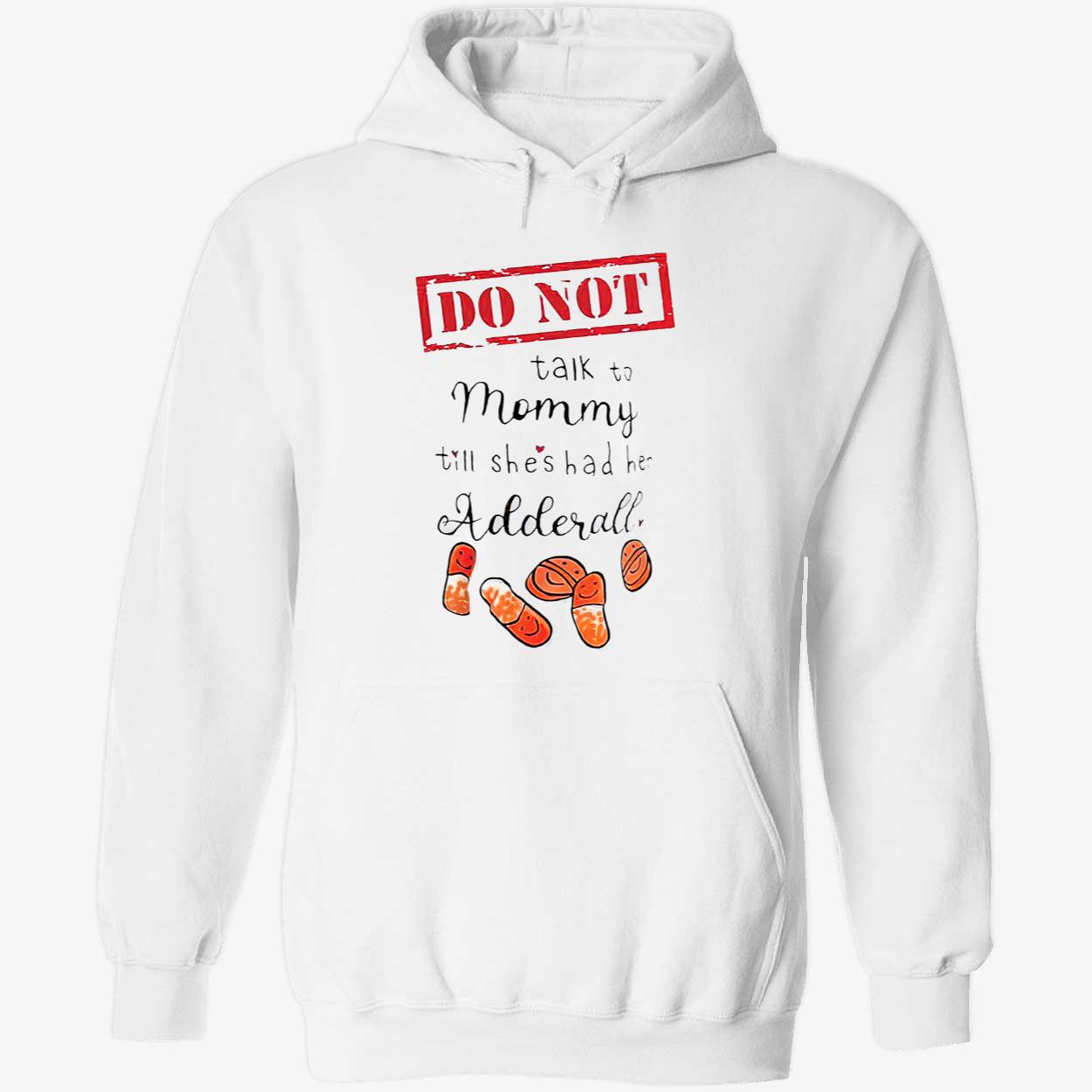 Do Not Talk Not Mommy Till She’S Had He Adderall Shirt Do Not Talk Not Mommy Till She’S Had He Adderall Shirt