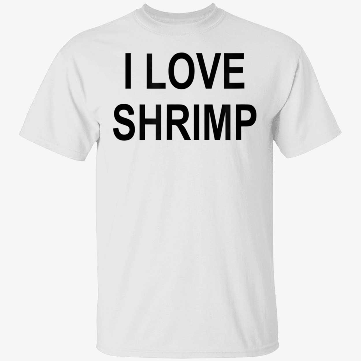 I Love Shrimp Shirt I Love Shrimp Shirt