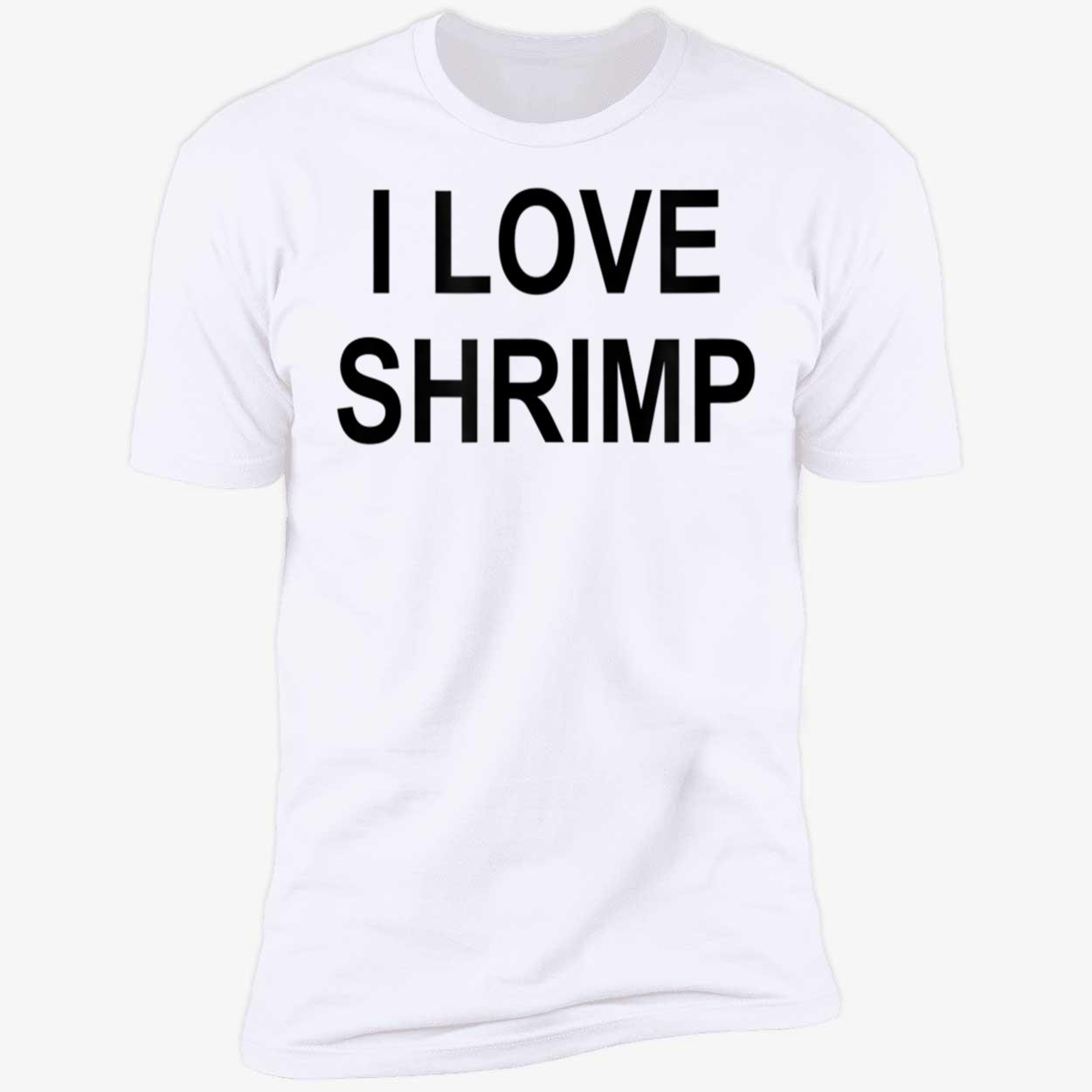I Love Shrimp Shirt I Love Shrimp Shirt