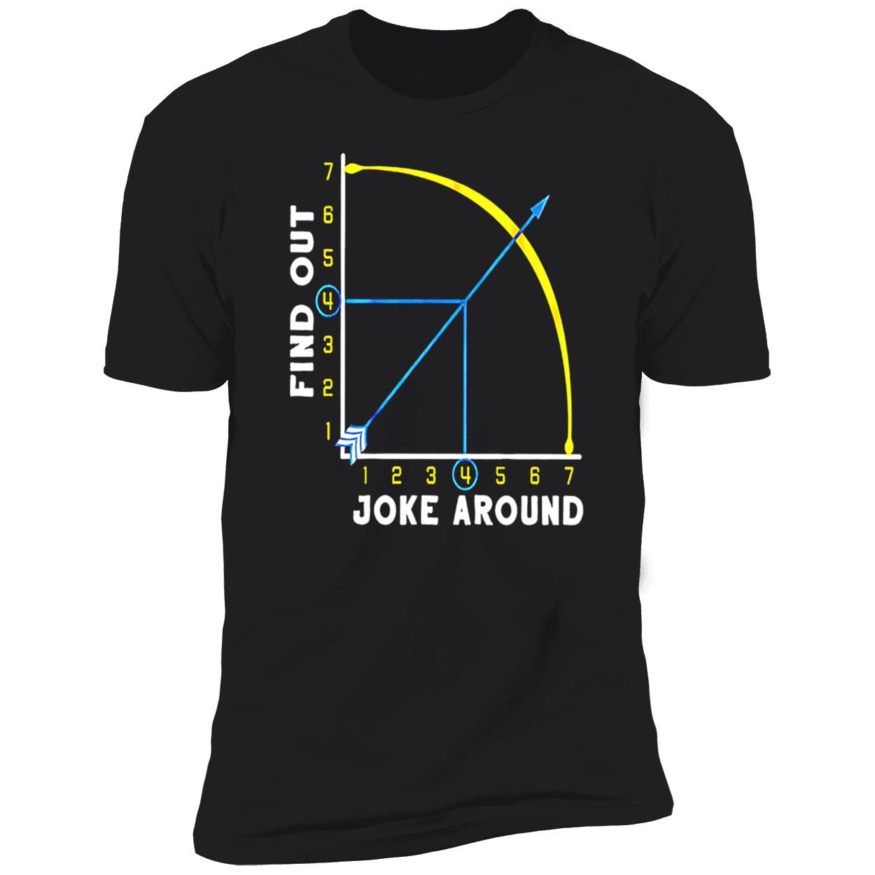 Joke Around And Find Out Shirt Joke Around And Find Out Shirt