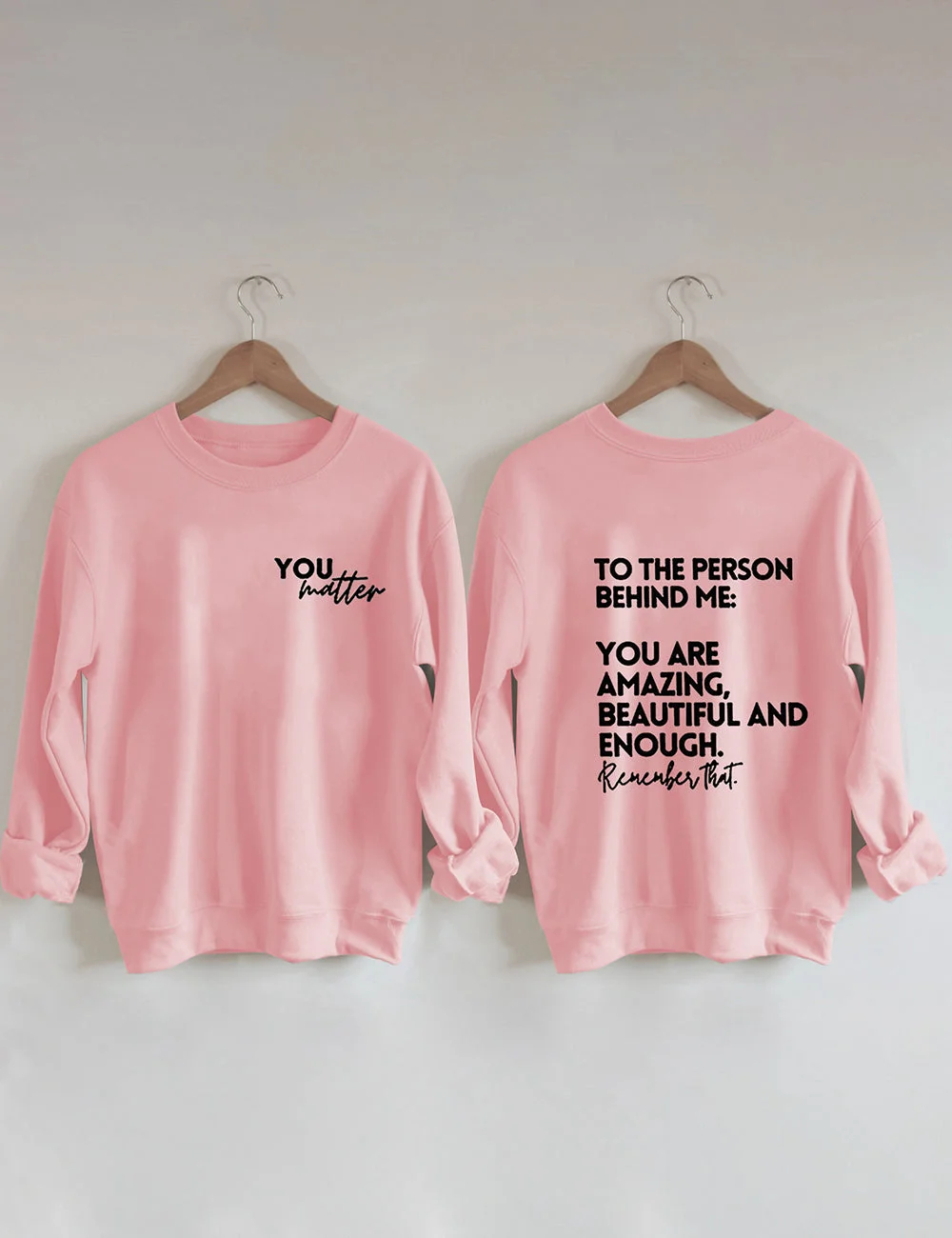 You Matter To The Person Behind Me Sweatshirt