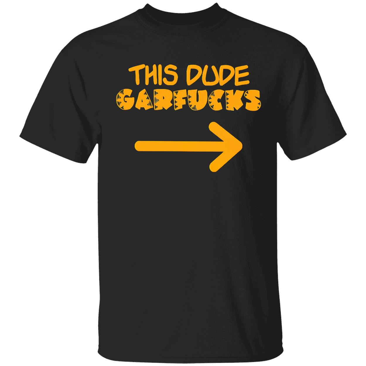This Dude Garfucks Shirt This Dude Garfucks Shirt