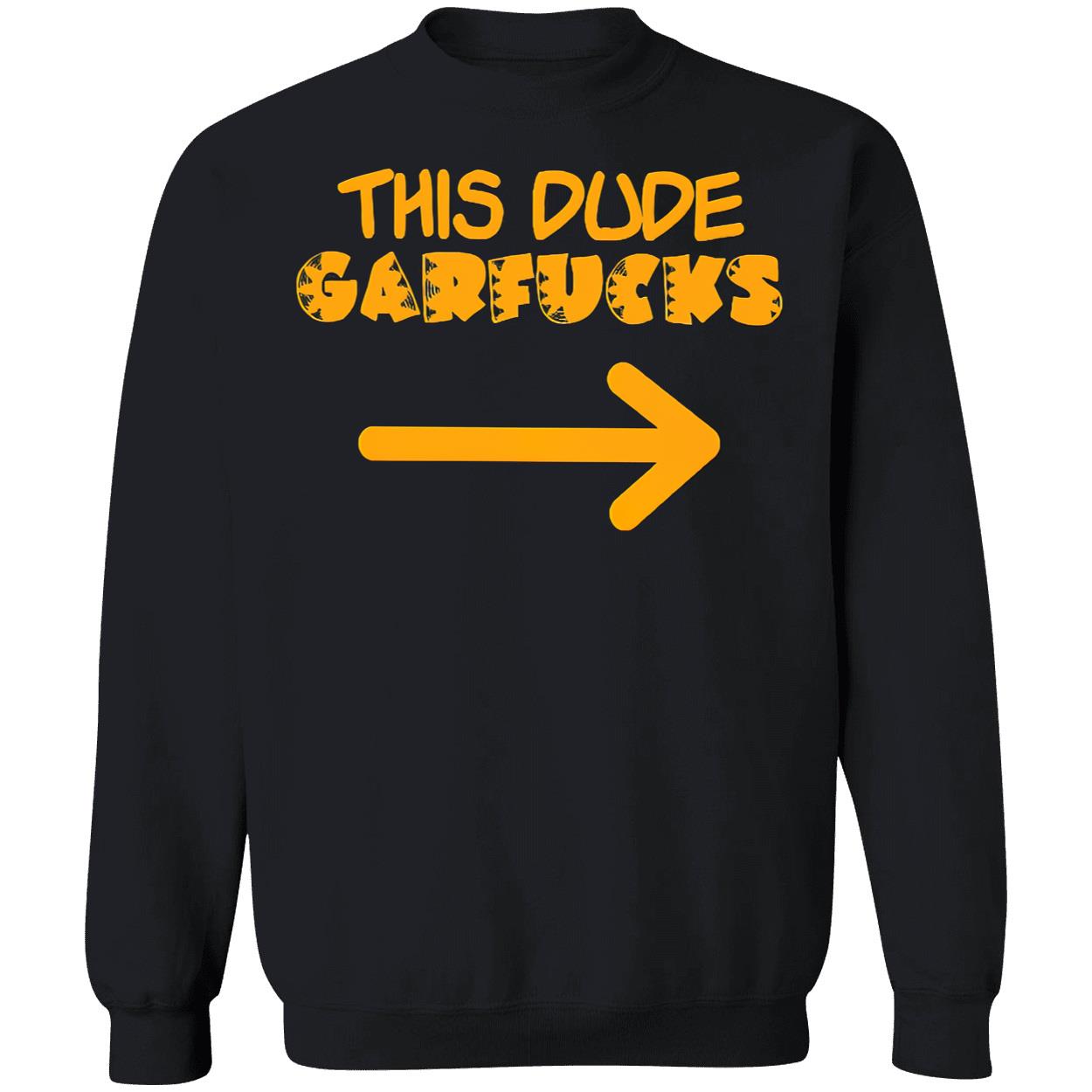 This Dude Garfucks Shirt This Dude Garfucks Shirt