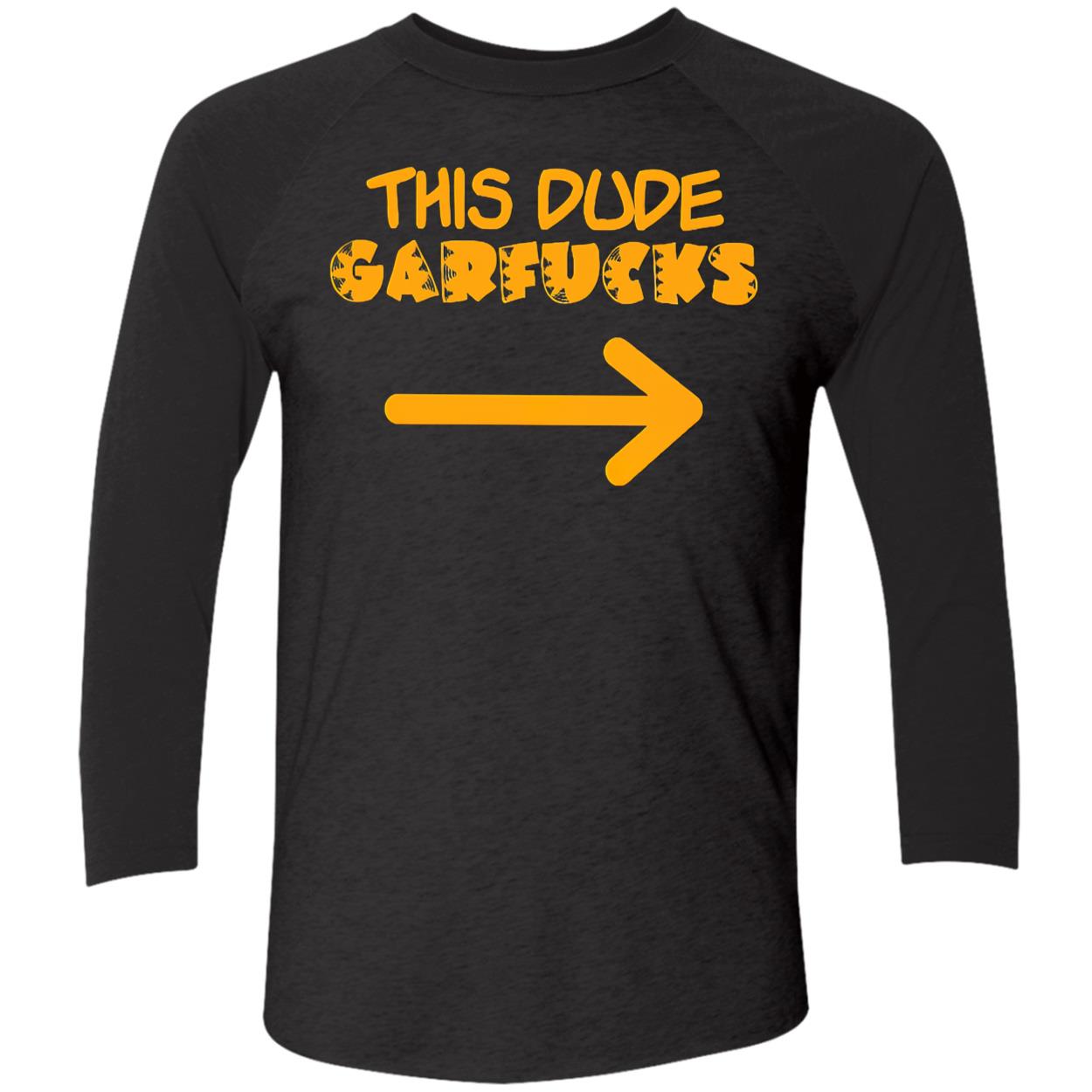 This Dude Garfucks Shirt This Dude Garfucks Shirt