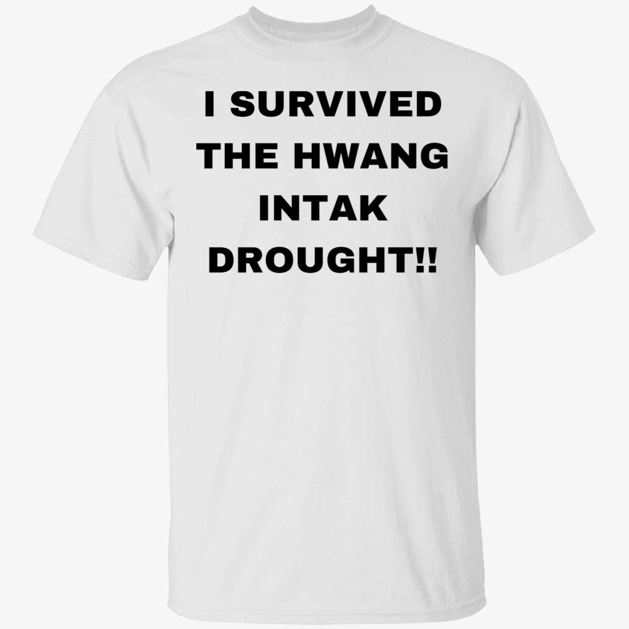 I Survived The Hwang Intak Drought Shirt