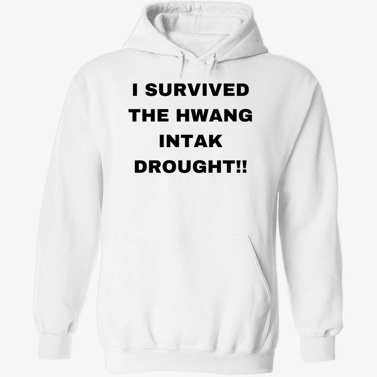 I Survived The Hwang Intak Drought Shirt I Survived The Hwang Intak Drought Shirt