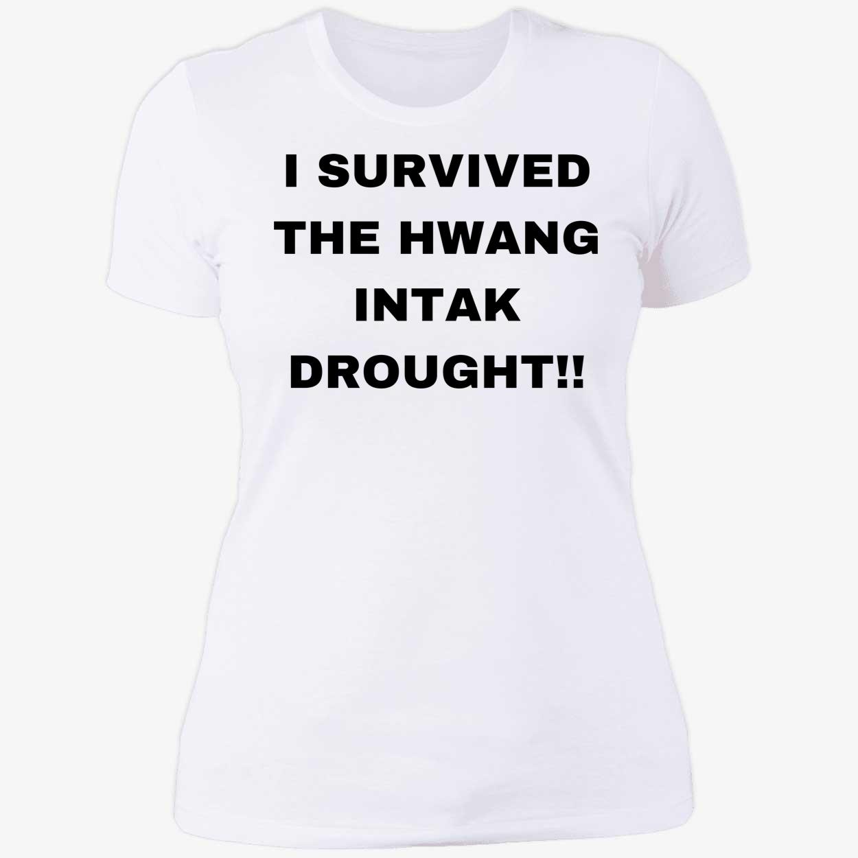I Survived The Hwang Intak Drought Shirt I Survived The Hwang Intak Drought Shirt