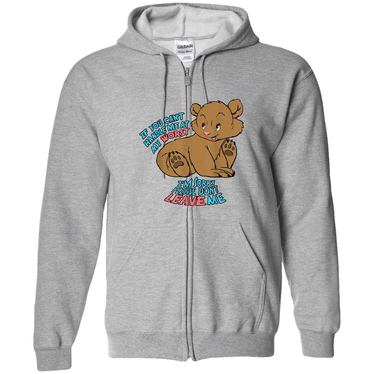 If You Can’T Handle Me At My Worst I’M Sorry Please Don’T Leave Me Shirt If You Can’T Handle Me At My Worst I’M Sorry Please Don’T Leave Me Shirt