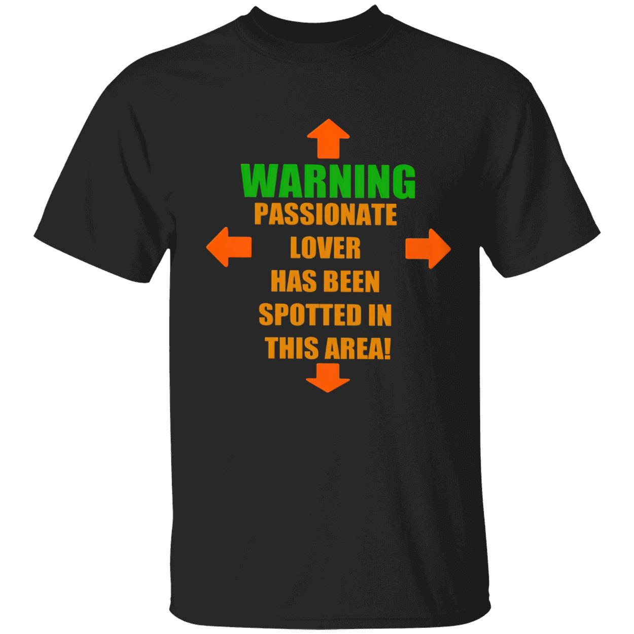 Warning Passionate Lover Has Been Spotted In This Area Shirt
