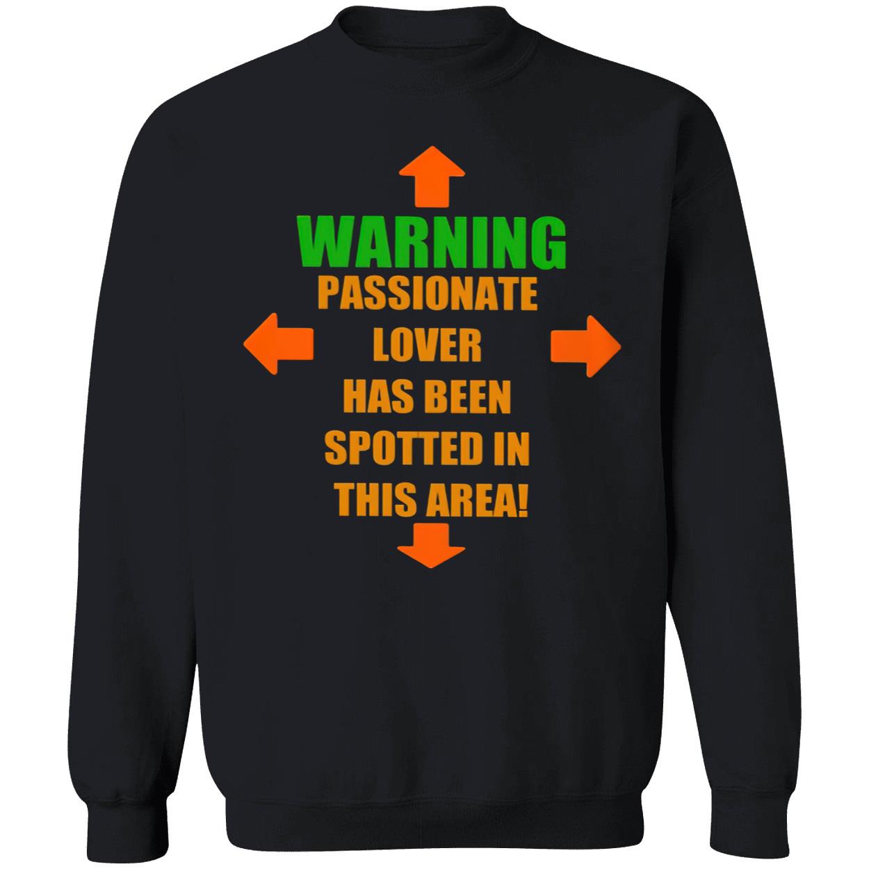 Warning Passionate Lover Has Been Spotted In This Area Shirt Warning Passionate Lover Has Been Spotted In This Area Shirt