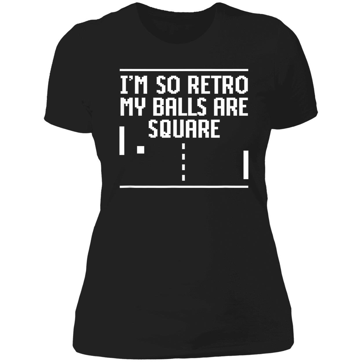 I’M So Retro My Balls Are Square Shirt I’M So Retro My Balls Are Square Shirt
