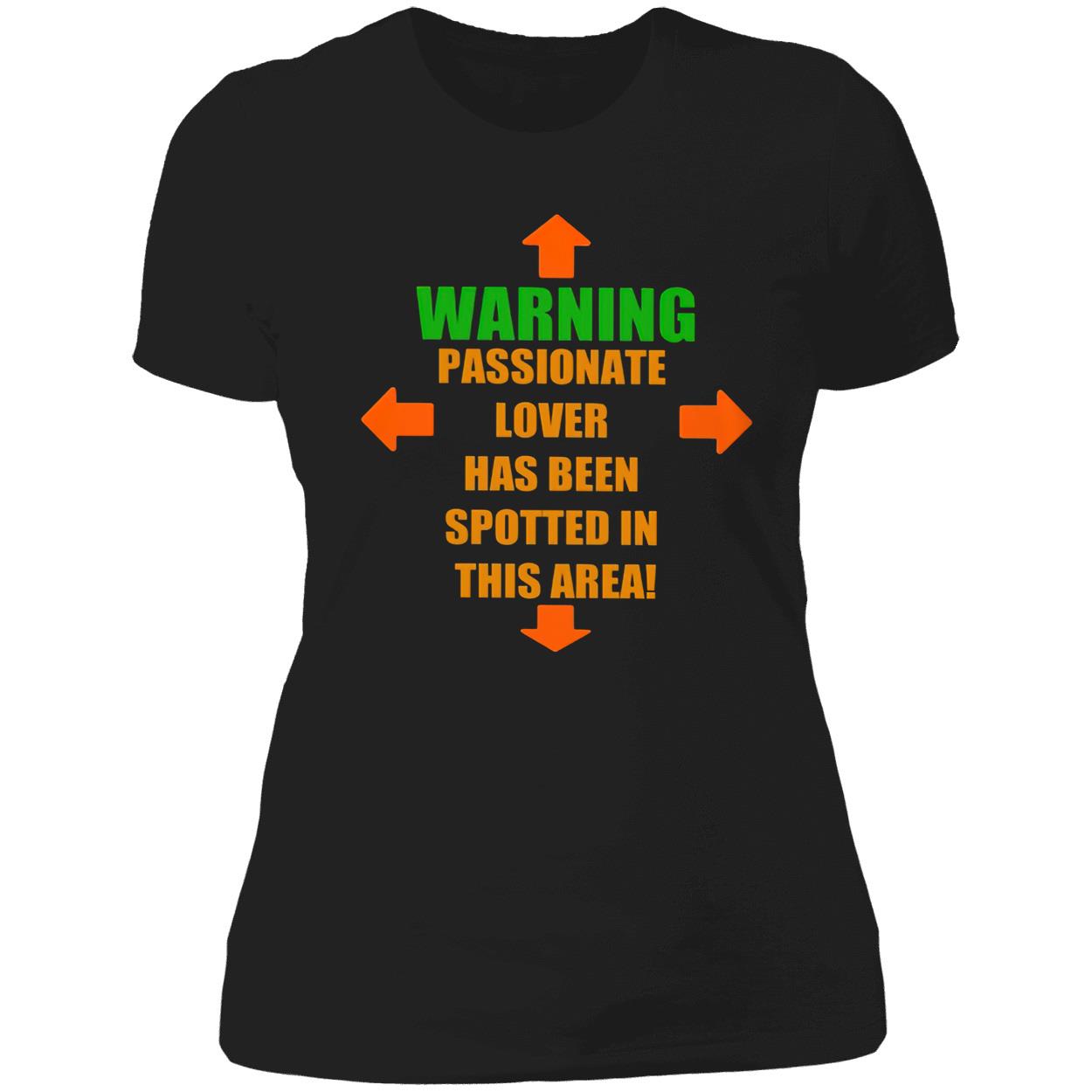 Warning Passionate Lover Has Been Spotted In This Area Shirt Warning Passionate Lover Has Been Spotted In This Area Shirt