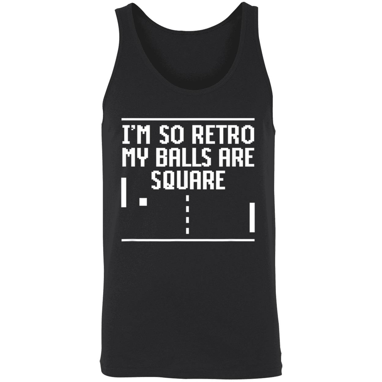 I’M So Retro My Balls Are Square Shirt I’M So Retro My Balls Are Square Shirt