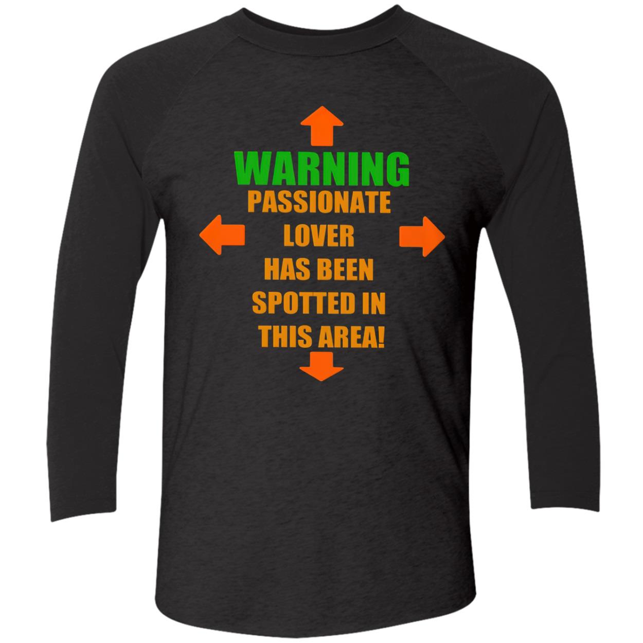 Warning Passionate Lover Has Been Spotted In This Area Shirt Warning Passionate Lover Has Been Spotted In This Area Shirt