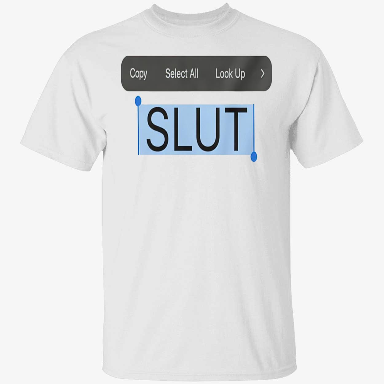 Copy Select All Look Up Sl*T Shirt Copy Select All Look Up Sl*T Shirt