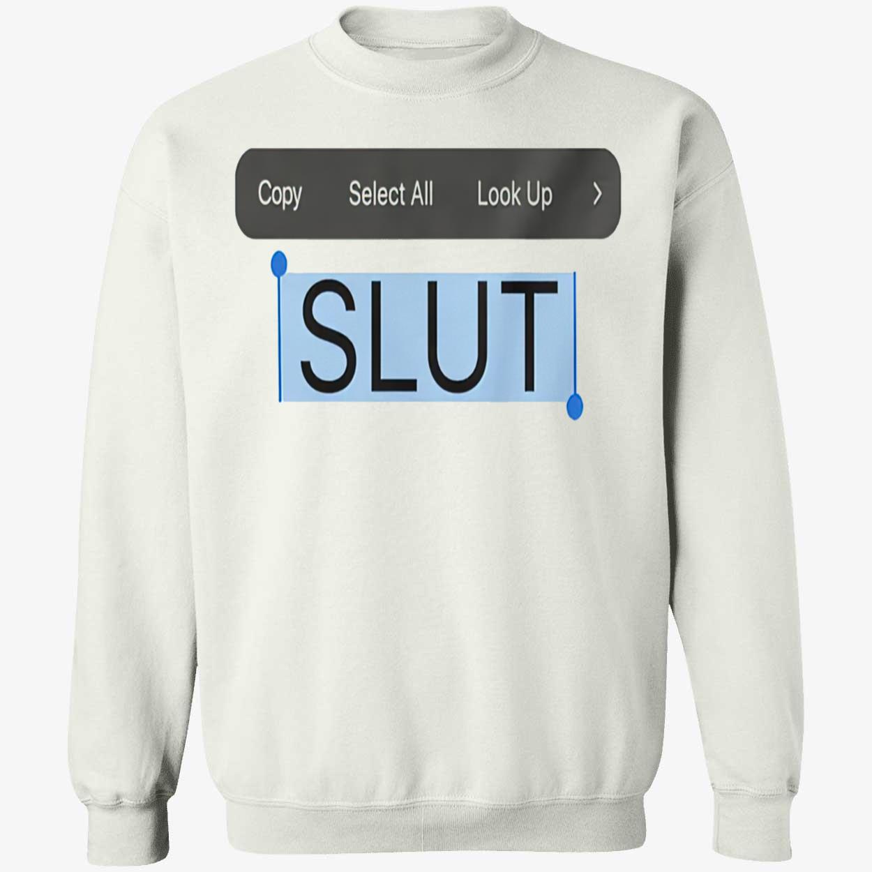 Copy Select All Look Up Sl*T Shirt Copy Select All Look Up Sl*T Shirt