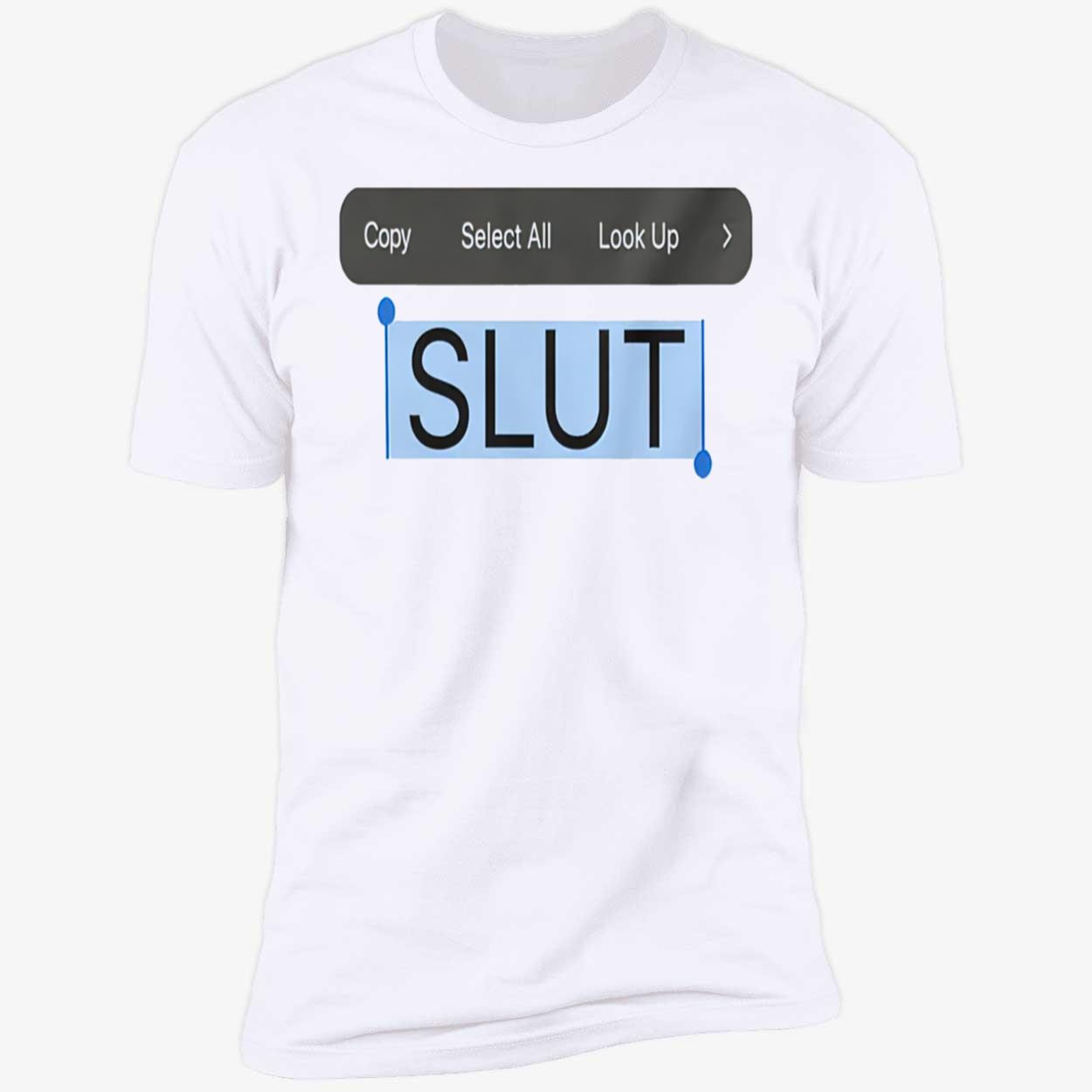 Copy Select All Look Up Sl*T Shirt Copy Select All Look Up Sl*T Shirt