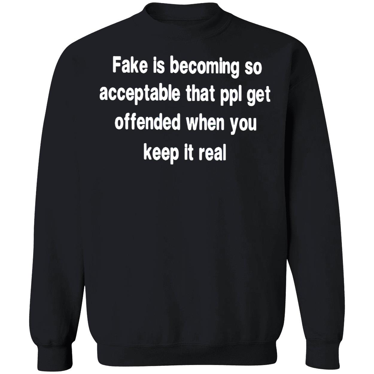 Is Becoming So Acceptable That Ppl Get Offended When You Keep It Real Shirt Is Becoming So Acceptable That Ppl Get Offended When You Keep It Real Shirt