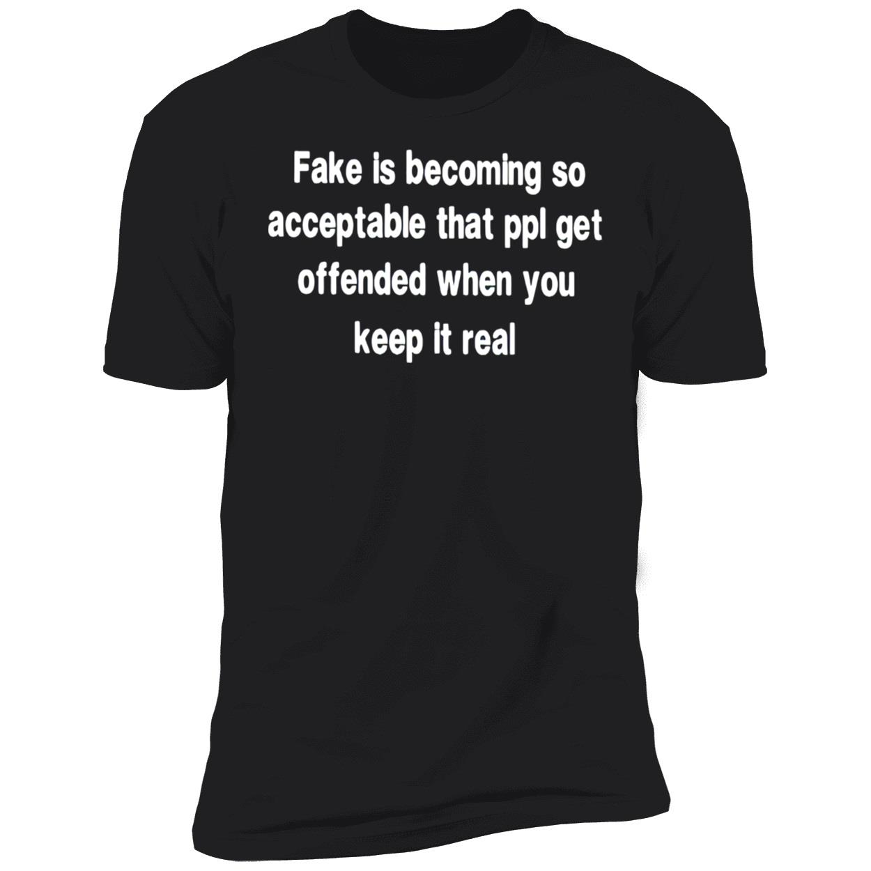 Is Becoming So Acceptable That Ppl Get Offended When You Keep It Real Shirt Is Becoming So Acceptable That Ppl Get Offended When You Keep It Real Shirt