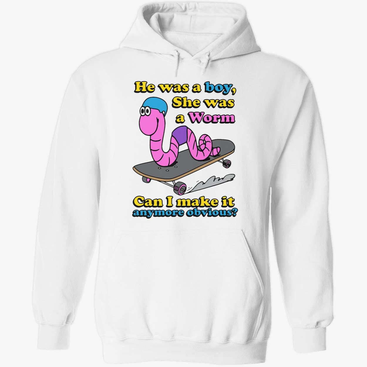 He Was A Boy She Was A Worm Shirt He Was A Boy She Was A Worm Shirt
