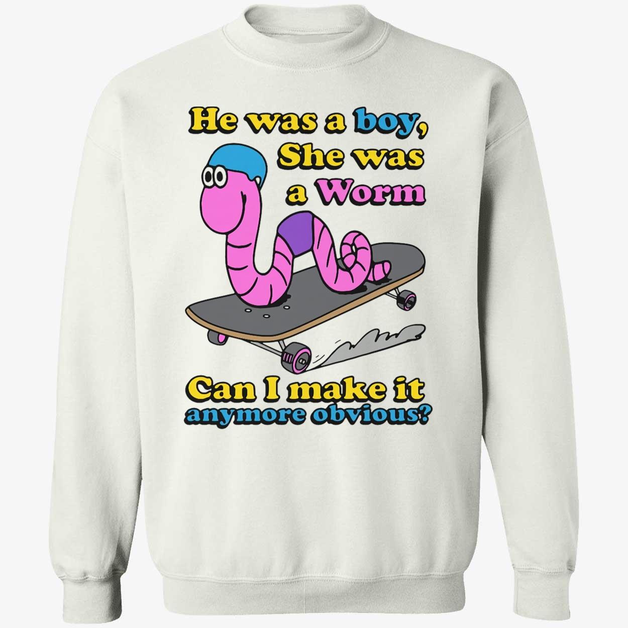 He Was A Boy She Was A Worm Shirt He Was A Boy She Was A Worm Shirt