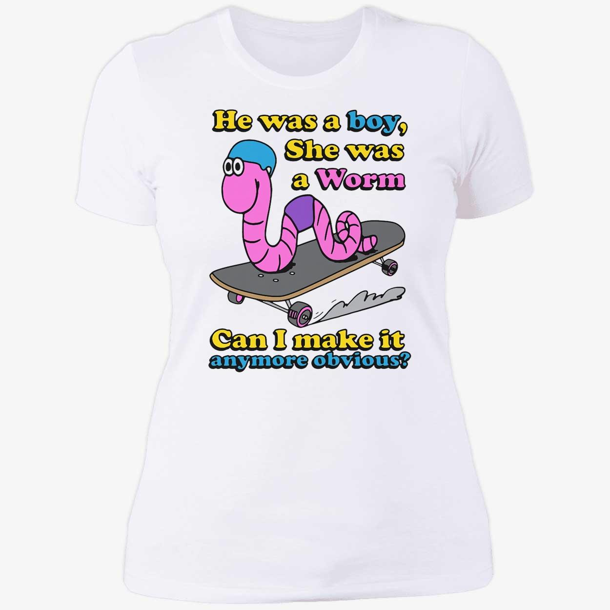 He Was A Boy She Was A Worm Shirt He Was A Boy She Was A Worm Shirt