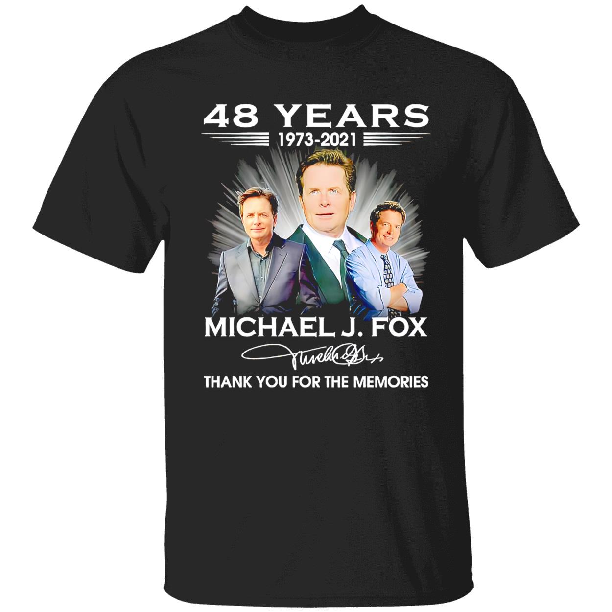 48 Years 1973 2021 Michael J Fox Thank You For The Memories Shirt 48 Years 1973 2021 Michael J Fox Thank You For The Memories Shirt