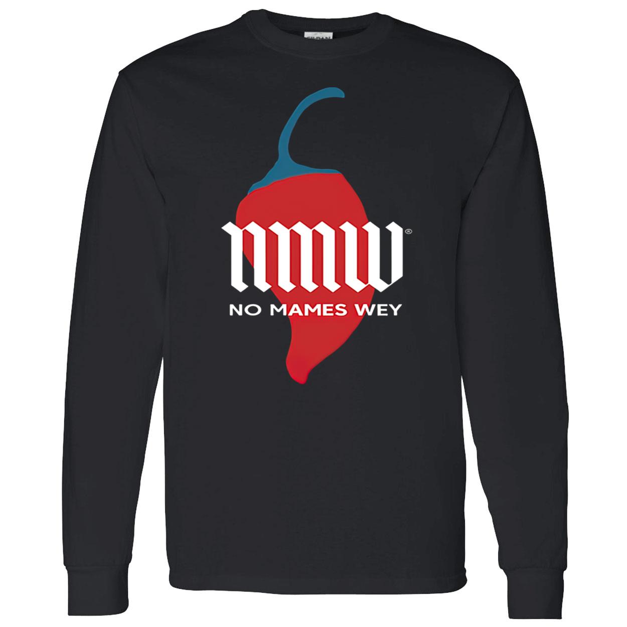 Nmw No Mames Wey Shirt Nmw No Mames Wey Shirt