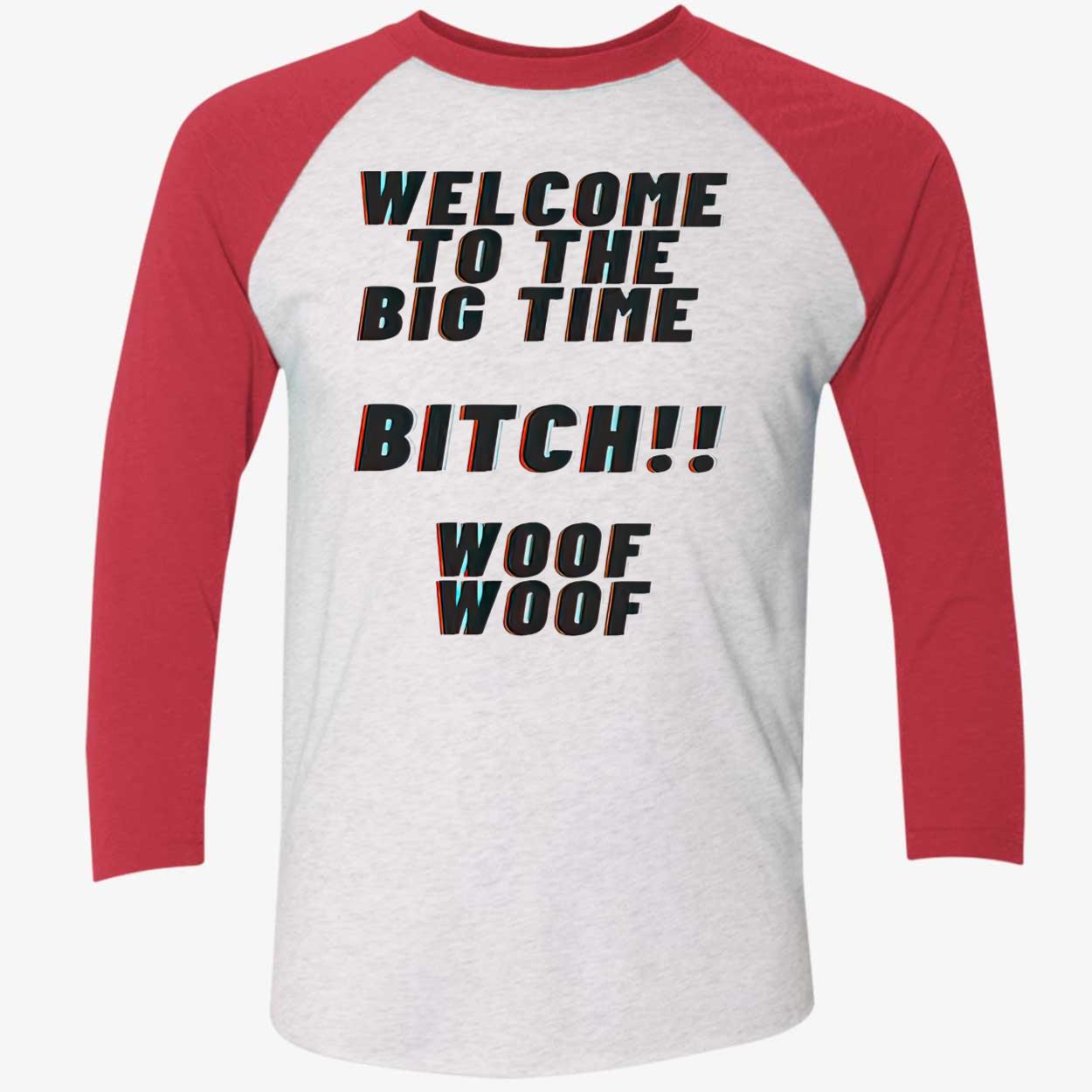Welcome To The Big Time Bitch Woof Woof Shirt Welcome To The Big Time Bitch Woof Woof Shirt
