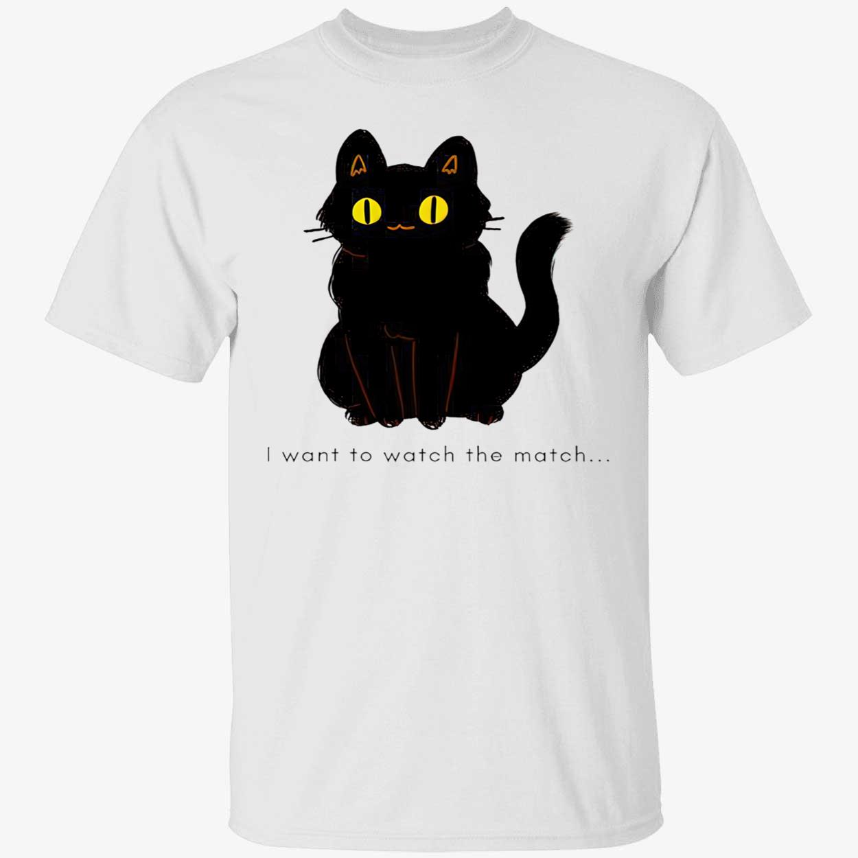 I Want To Watch The Match Shirt I Want To Watch The Match Shirt
