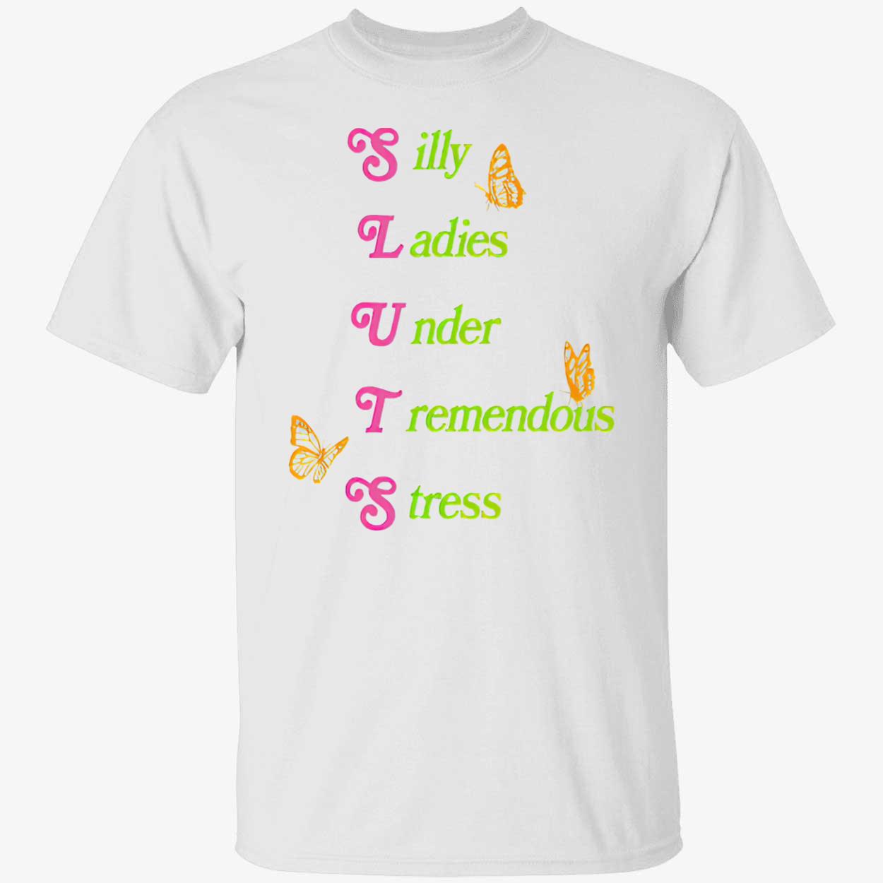 Silly Ladies Under Tremendous Stress Shirt