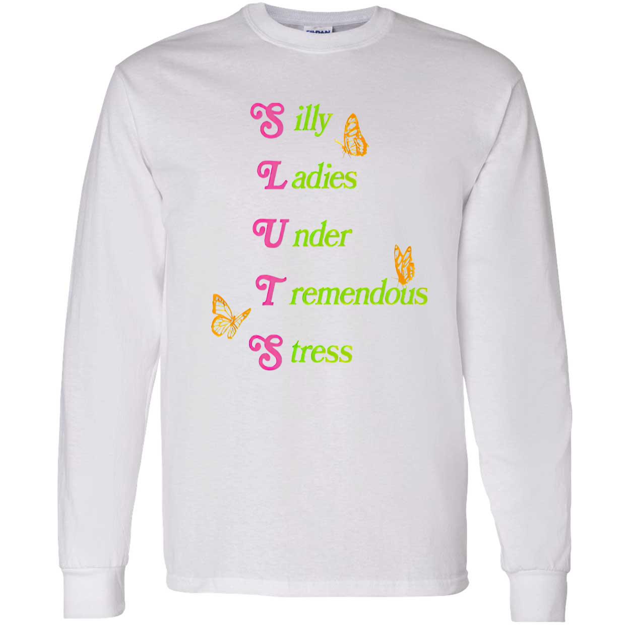 Silly Ladies Under Tremendous Stress Shirt Silly Ladies Under Tremendous Stress Shirt