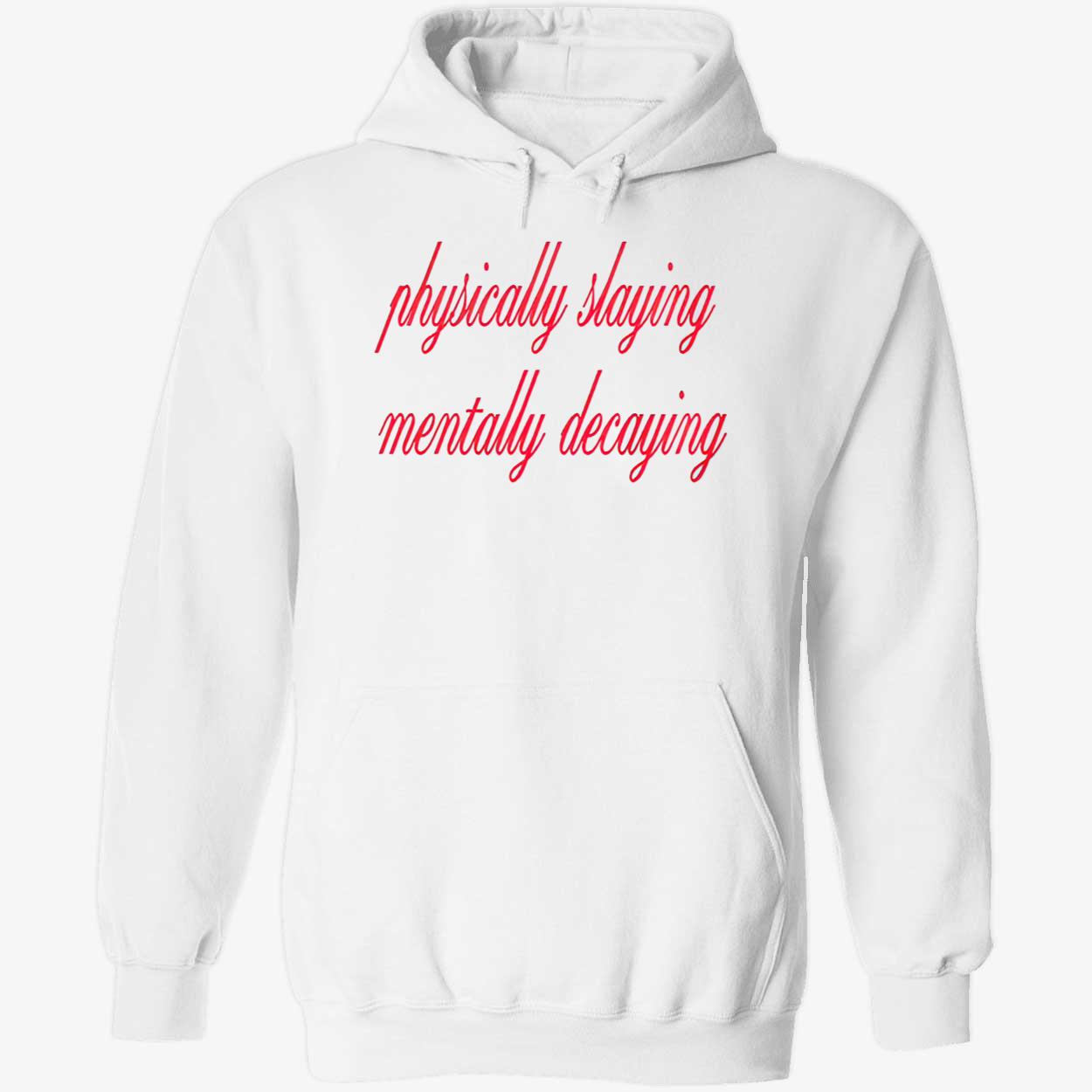 Physically Slaying Mentally Decaying Shirt Physically Slaying Mentally Decaying Shirt