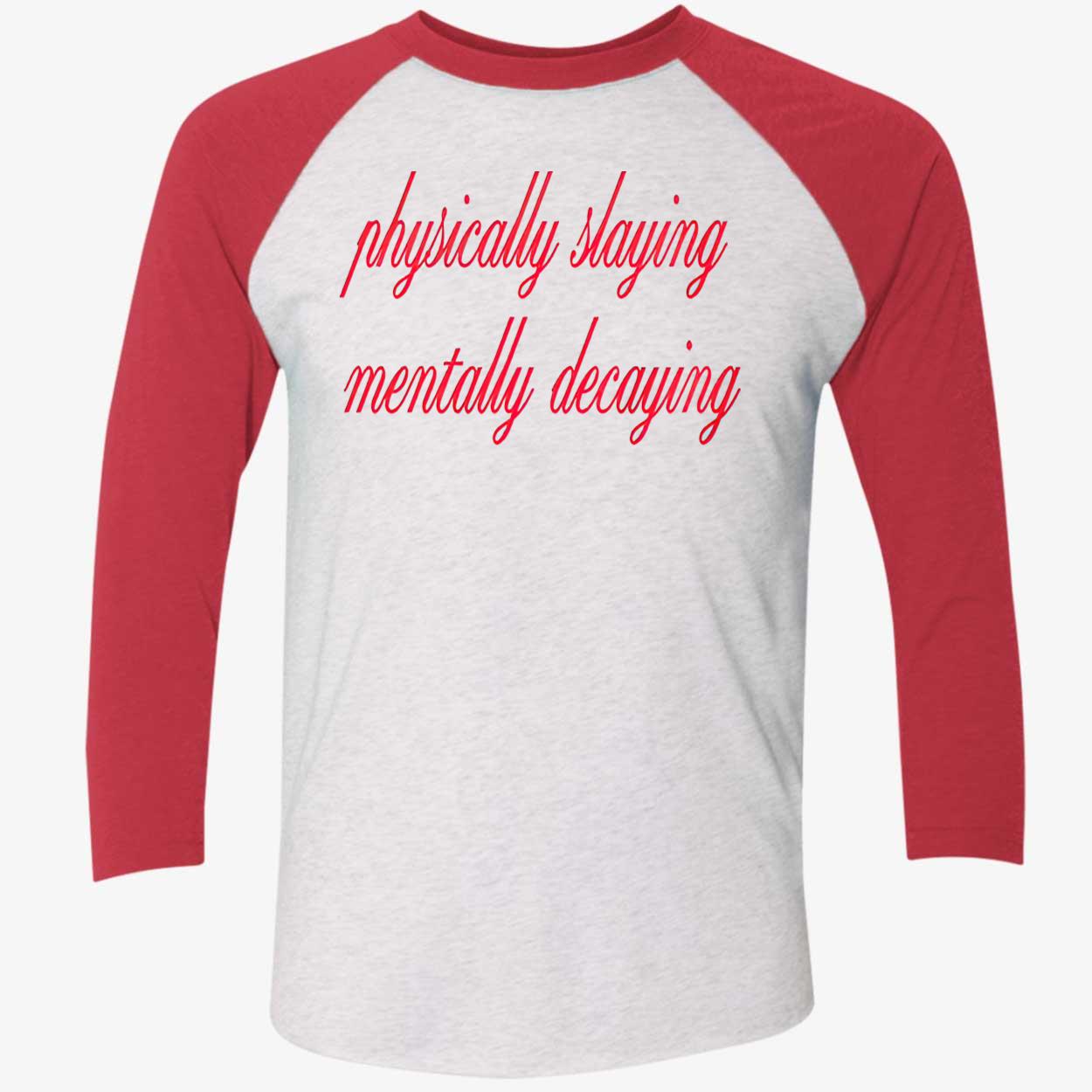 Physically Slaying Mentally Decaying Shirt Physically Slaying Mentally Decaying Shirt