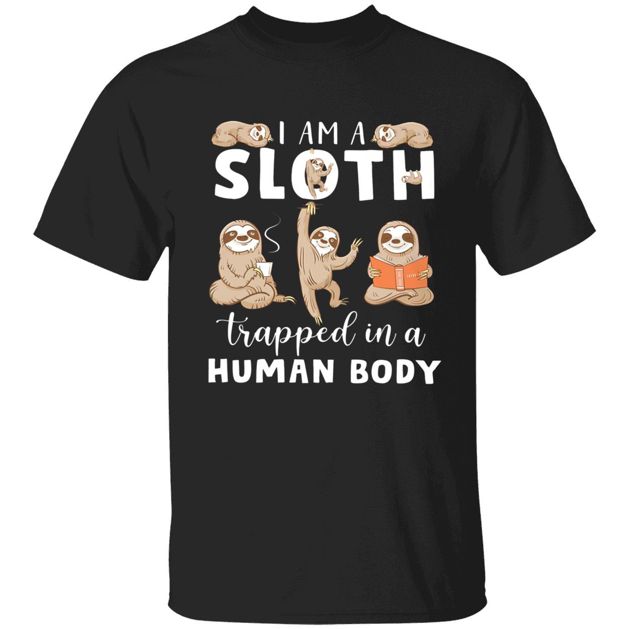I Am A Sloth Trapped In A Human Body Shirt I Am A Sloth Trapped In A Human Body Shirt