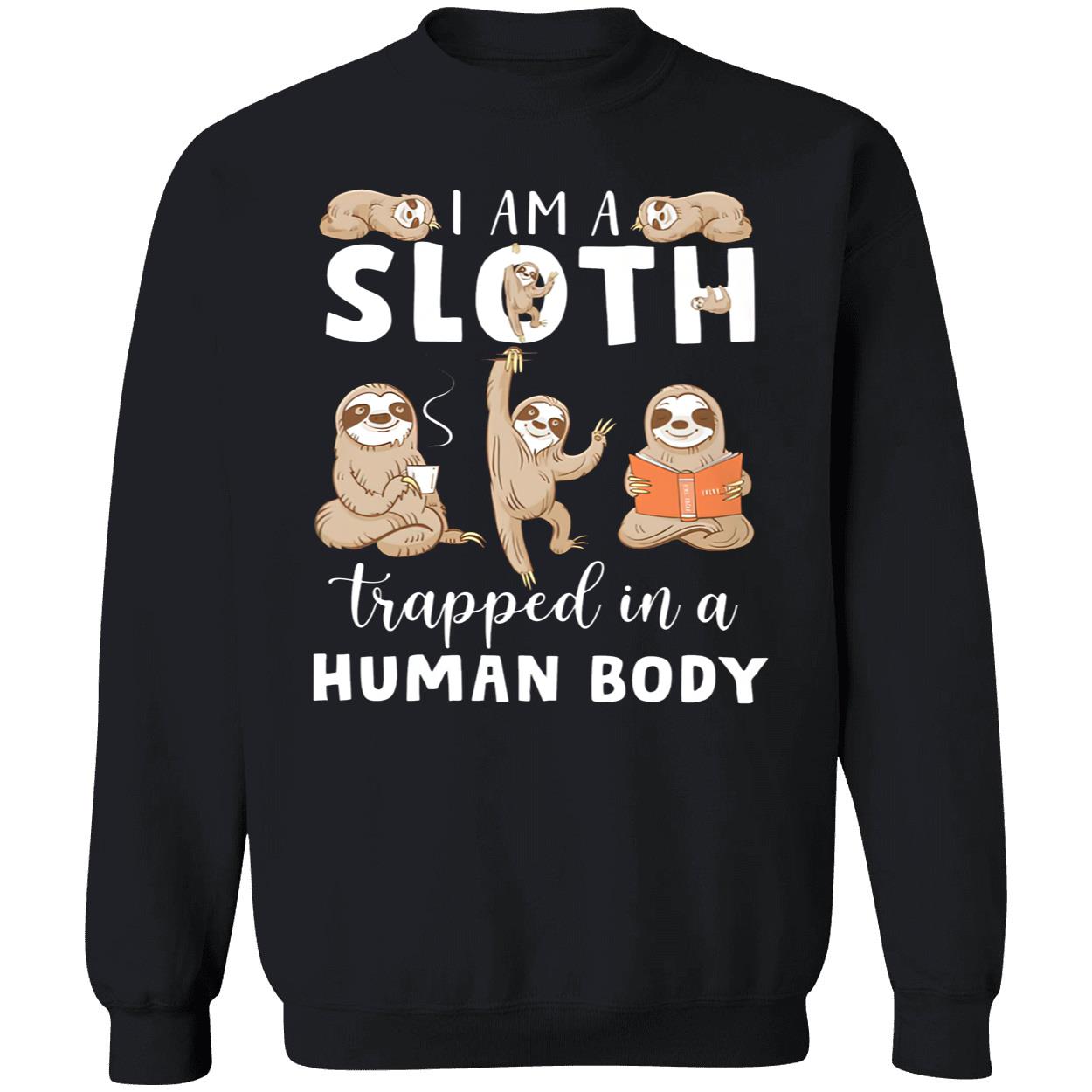 I Am A Sloth Trapped In A Human Body Shirt I Am A Sloth Trapped In A Human Body Shirt