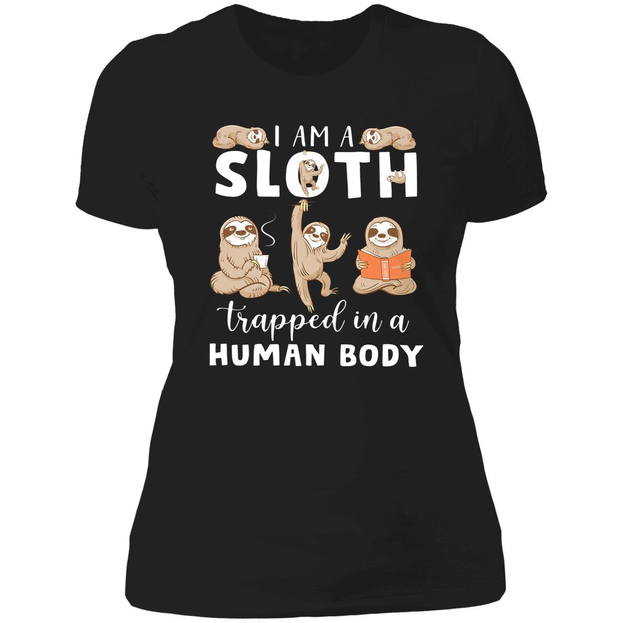 I Am A Sloth Trapped In A Human Body Shirt I Am A Sloth Trapped In A Human Body Shirt