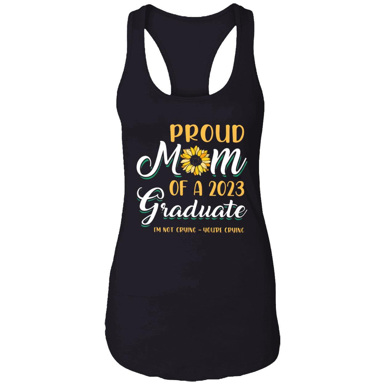 Proud Mom Of A 2023 Graduate Sunflower Not Crying Shirt Proud Mom Of A 2023 Graduate Sunflower Not Crying Shirt