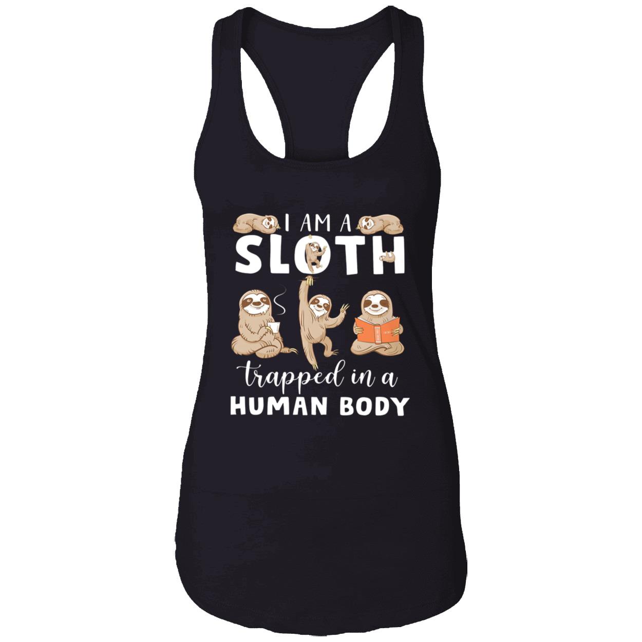 I Am A Sloth Trapped In A Human Body Shirt I Am A Sloth Trapped In A Human Body Shirt