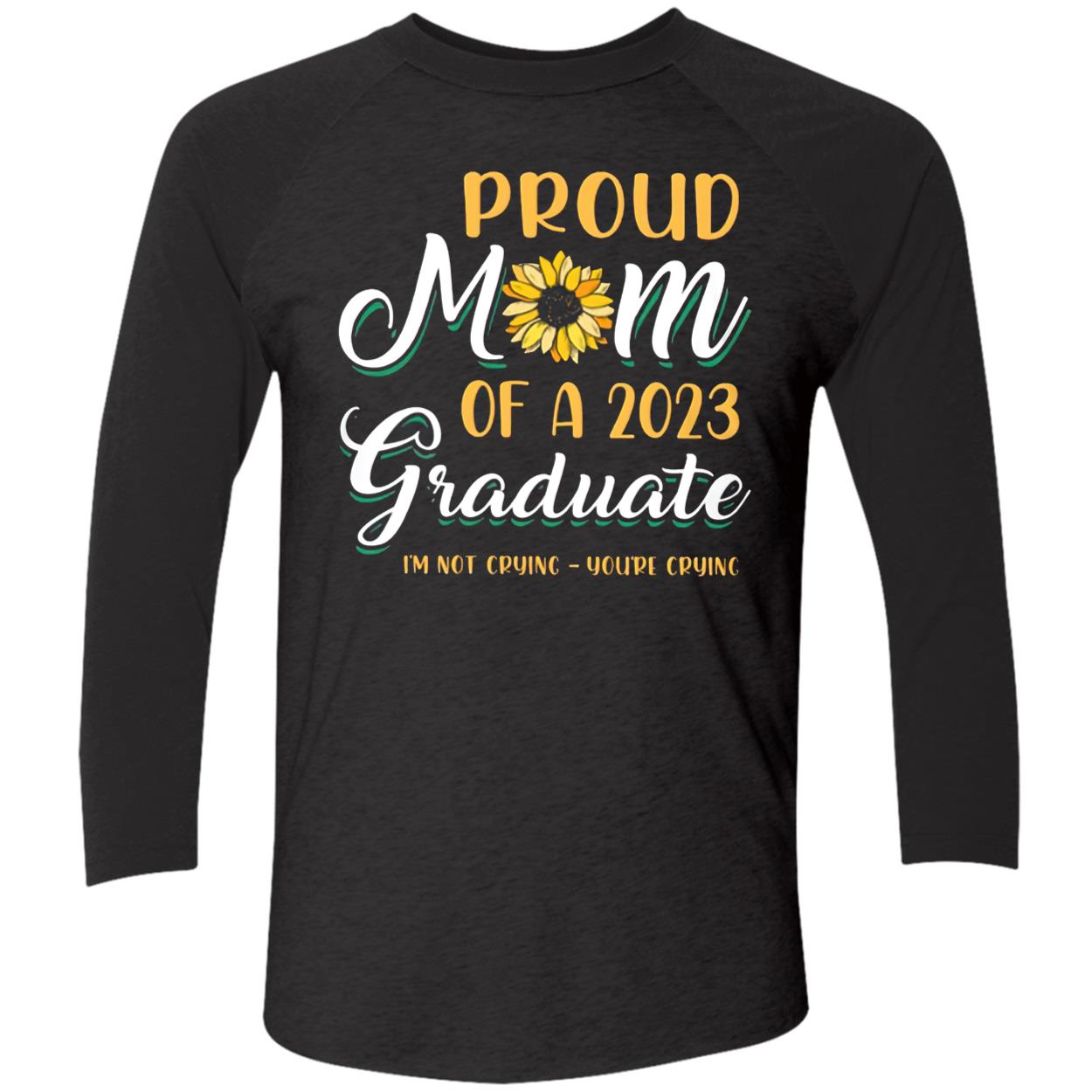 Proud Mom Of A 2023 Graduate Sunflower Not Crying Shirt Proud Mom Of A 2023 Graduate Sunflower Not Crying Shirt