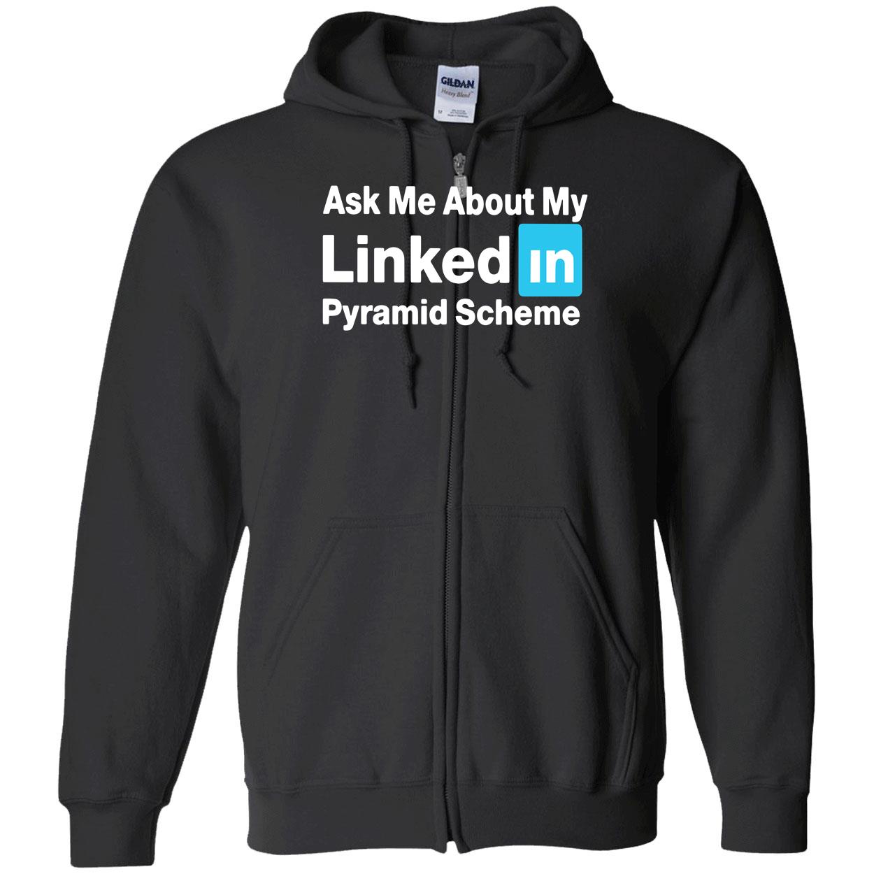 Ask Me About My Linked In Pyramid Scheme Shirt Ask Me About My Linked In Pyramid Scheme Shirt