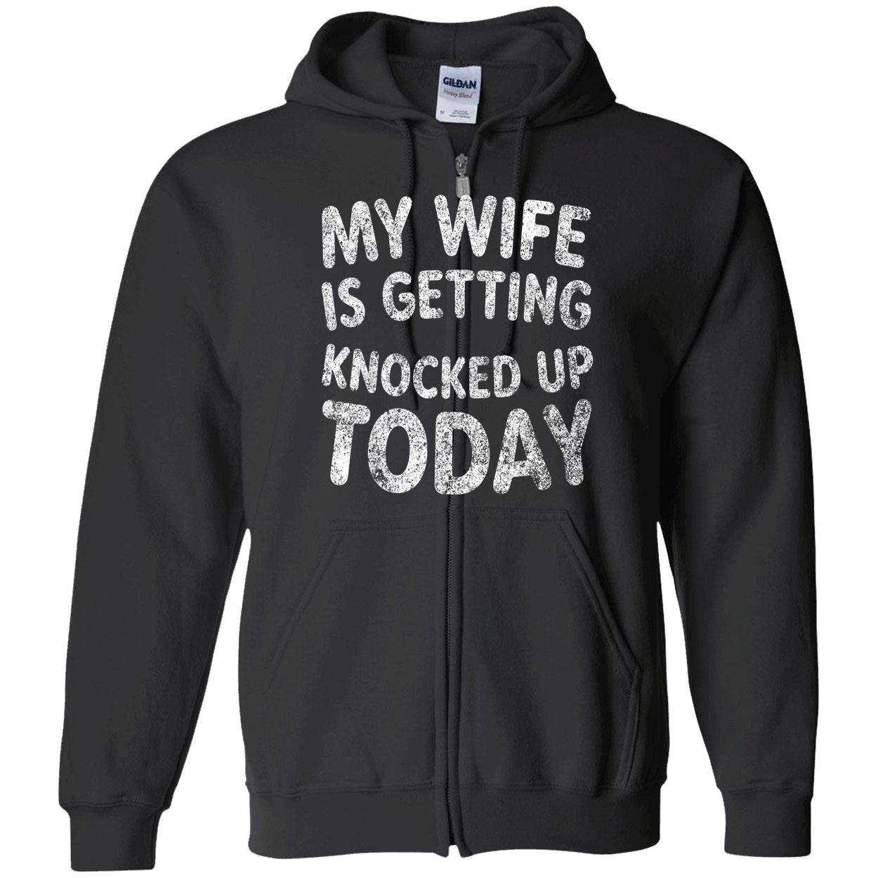 My Wife Is Getting Knocked Up Today Shirt My Wife Is Getting Knocked Up Today Shirt