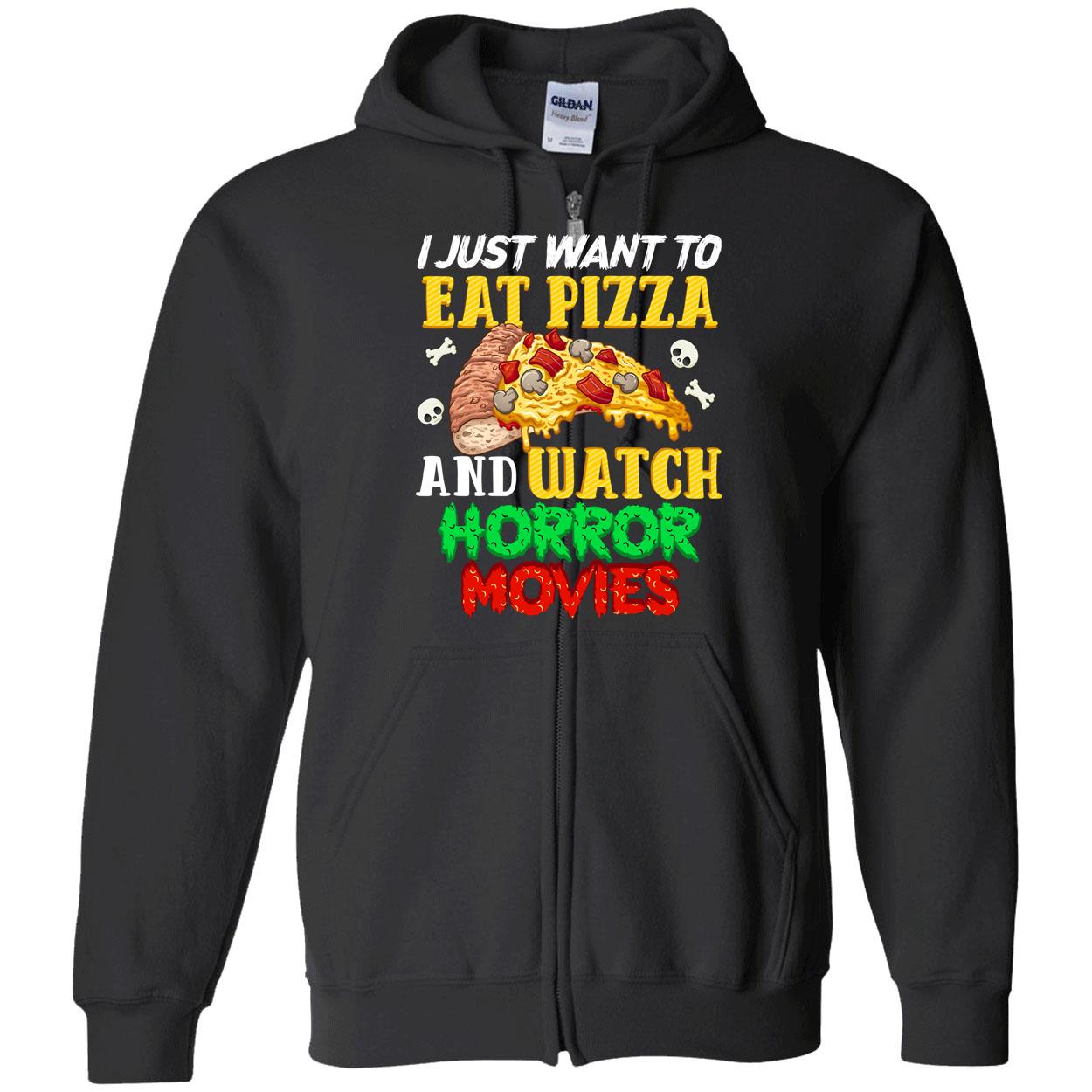 I Just Want To Eat Pizza And Watch Horror Movies Shirt I Just Want To Eat Pizza And Watch Horror Movies Shirt