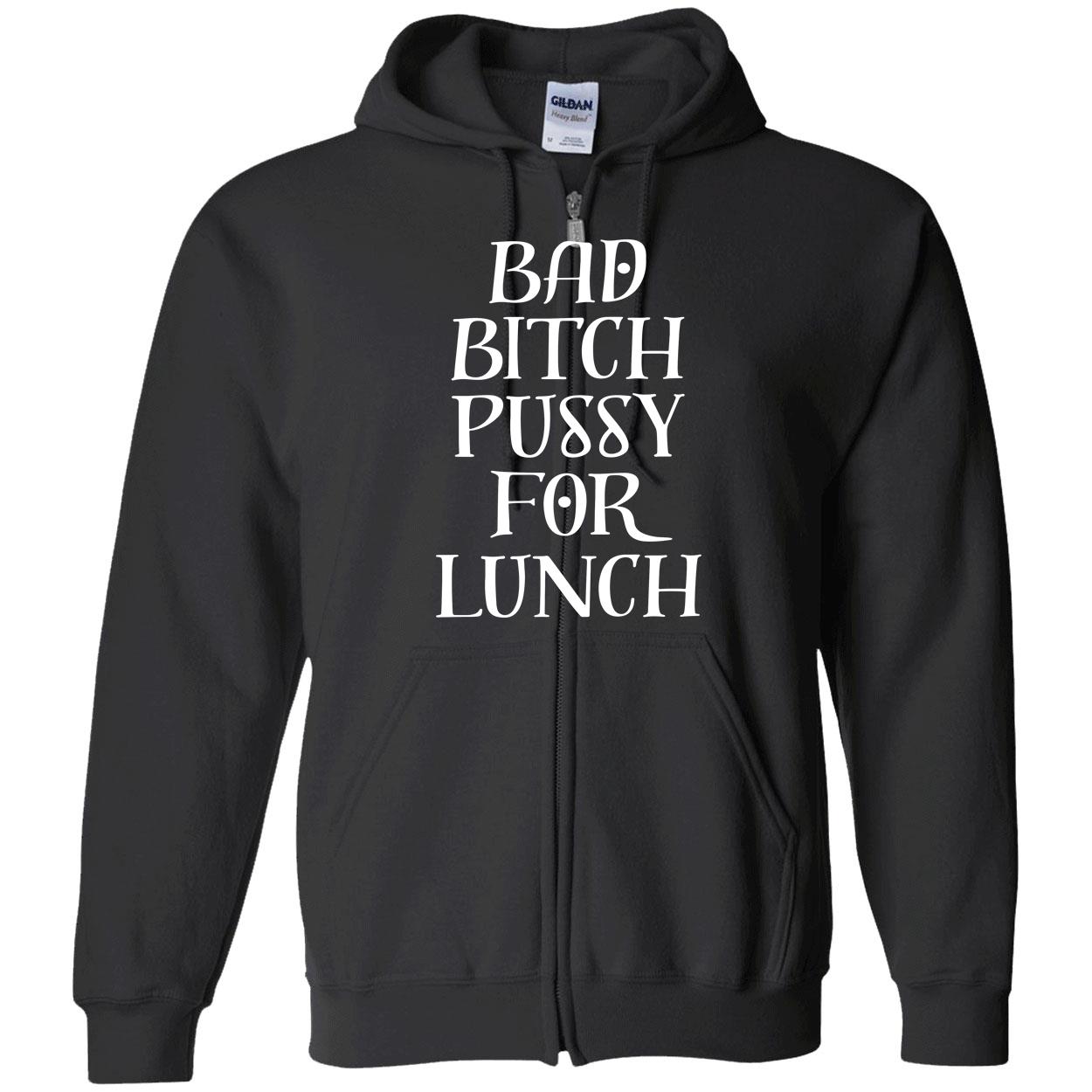 Bad B*Tch P*Ssy For Lunch New Shirt Bad B*Tch P*Ssy For Lunch New Shirt